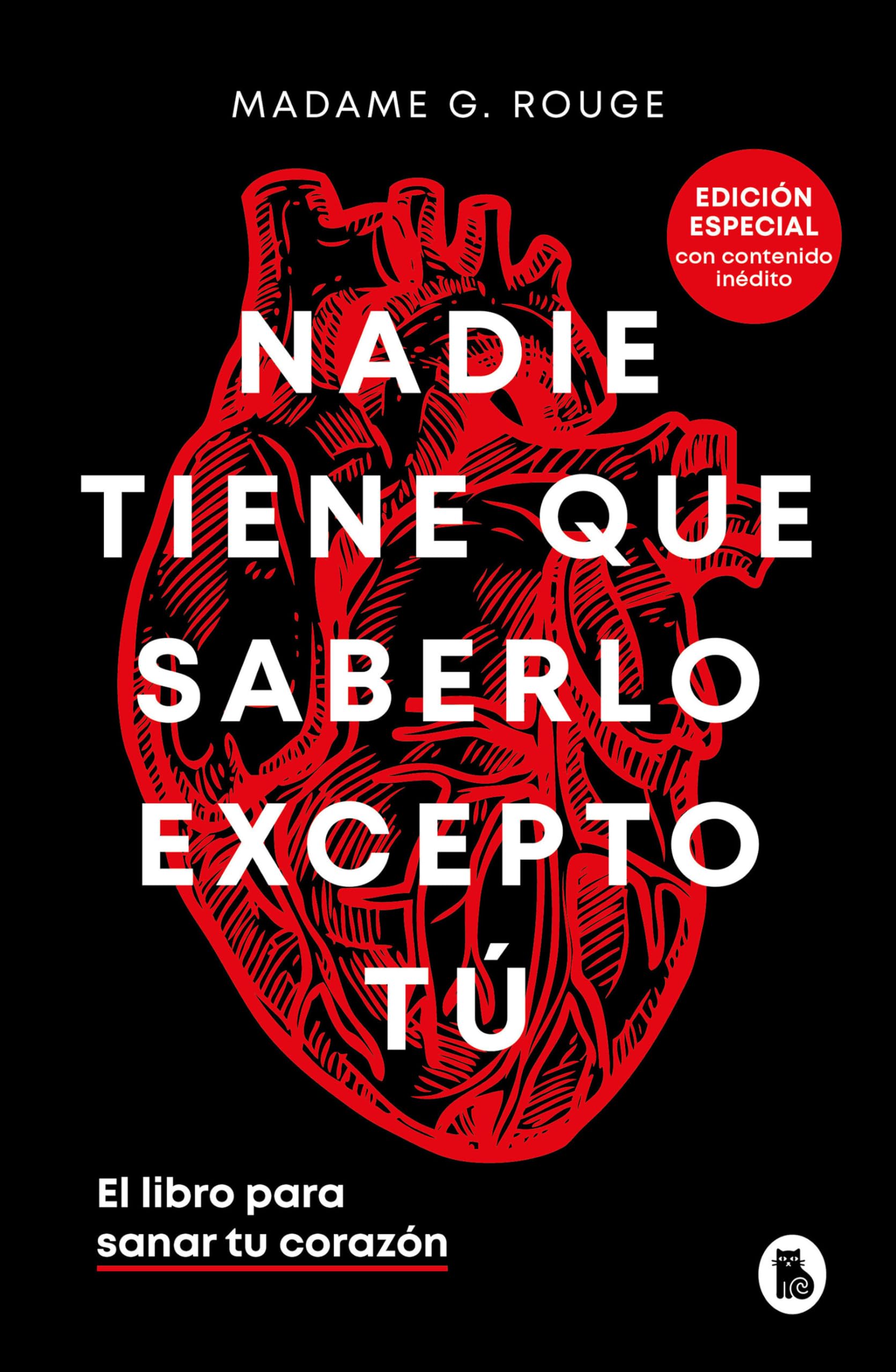 Libro: Nadie tiene que saberlo excepto tú (edición especial con contenido inédito): El libro para sanar tu corazón (Bruguera Tendencias)
