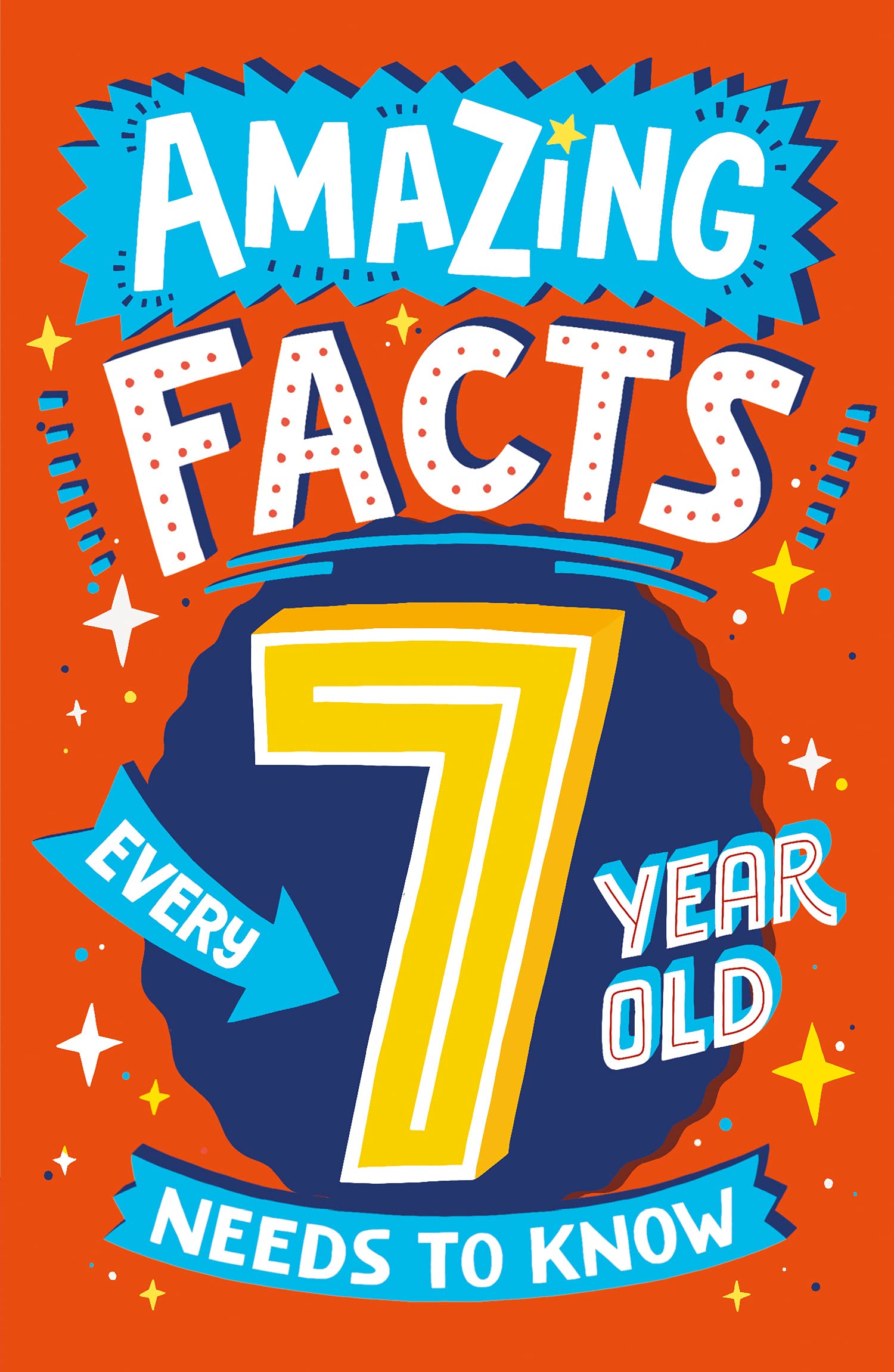 Libro: Amazing Facts Every Kid Needs to Know — AMAZING FACTS EVERY 7 YEAR OLD NEEDS TO KNOW: A hilarious illustrated book of trivia, the perfect boredom busting alternative to screen time for kids!