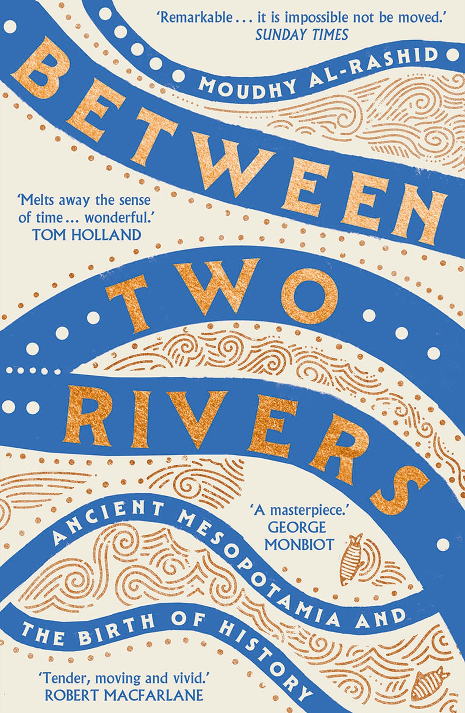 Libro: Between Two Rivers: 'A WONDERFUL READ' -- TOM HOLLAND