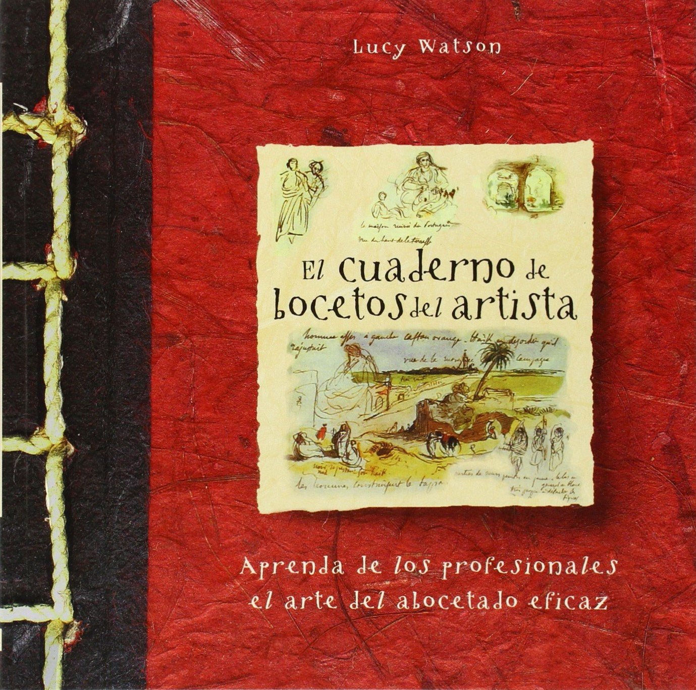 Libro: El cuaderno de bocetos del artista: Aprenda de los profesionales el arte del abocetado eficaz