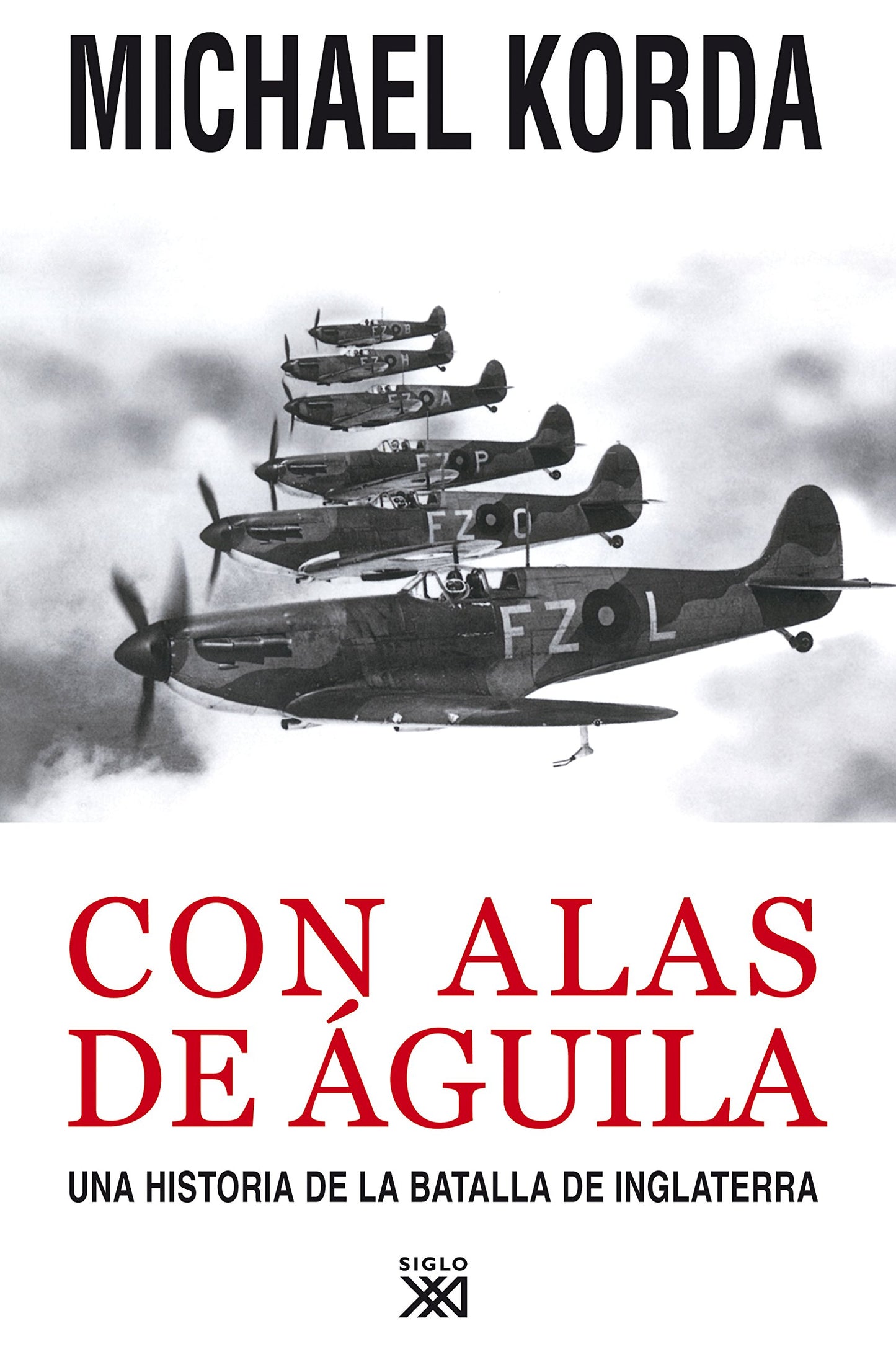 Libro: Con alas de águila: Una historia de la batalla de Inglaterra (Siglo XXI de España General)