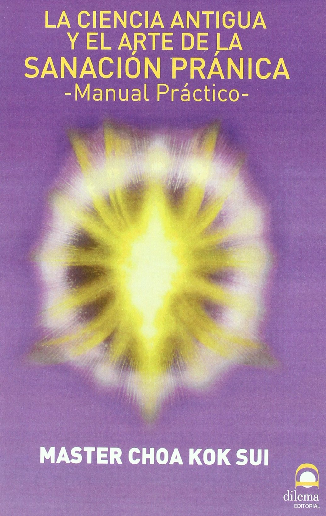 Libro: La Ciencia Antigua Y El Arte De La Sanación Pránica