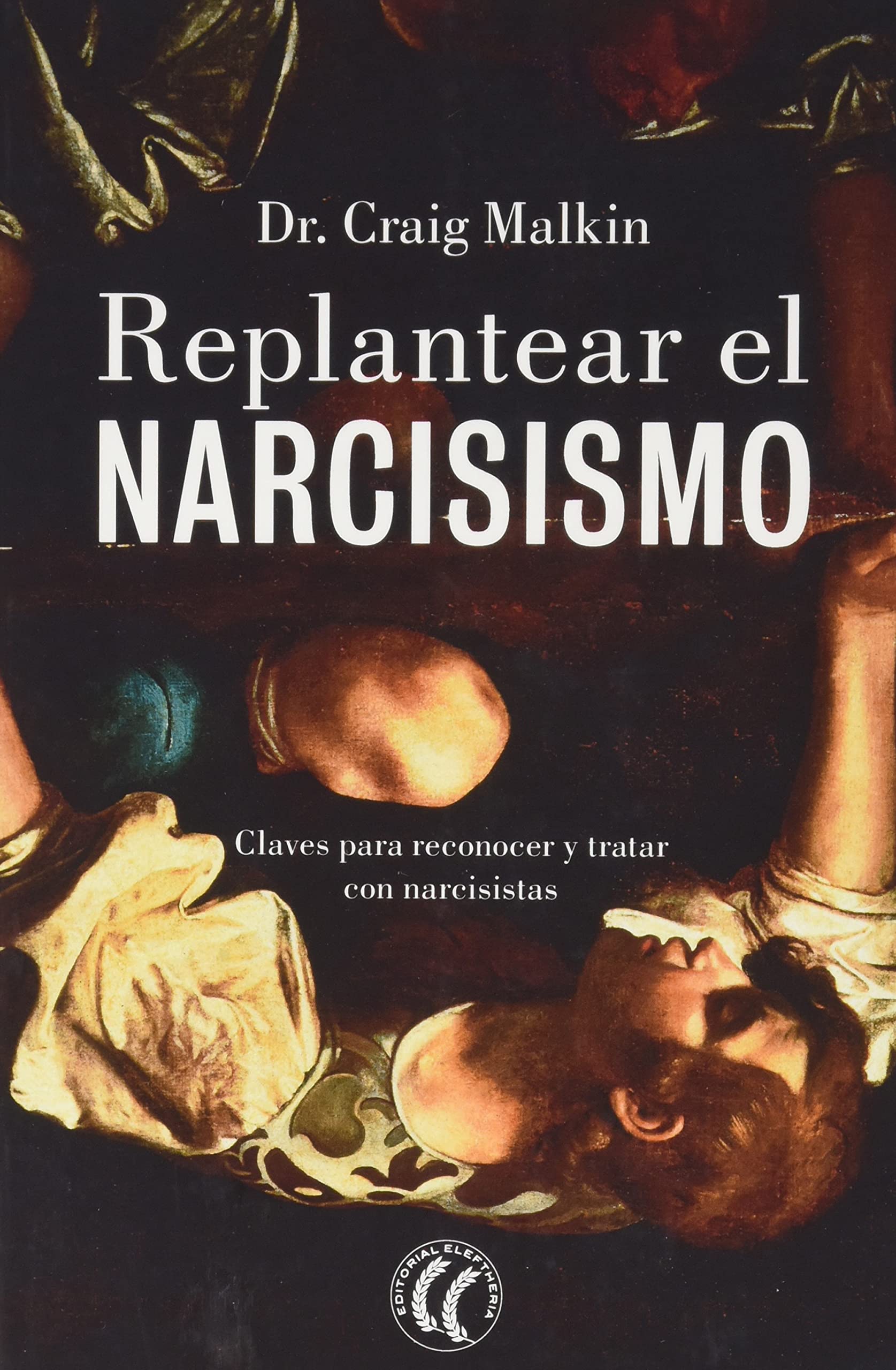 Libro: Replantear el narcisismo: Claves para reconocer y tratar con narcisistas (SIN COLECCION)