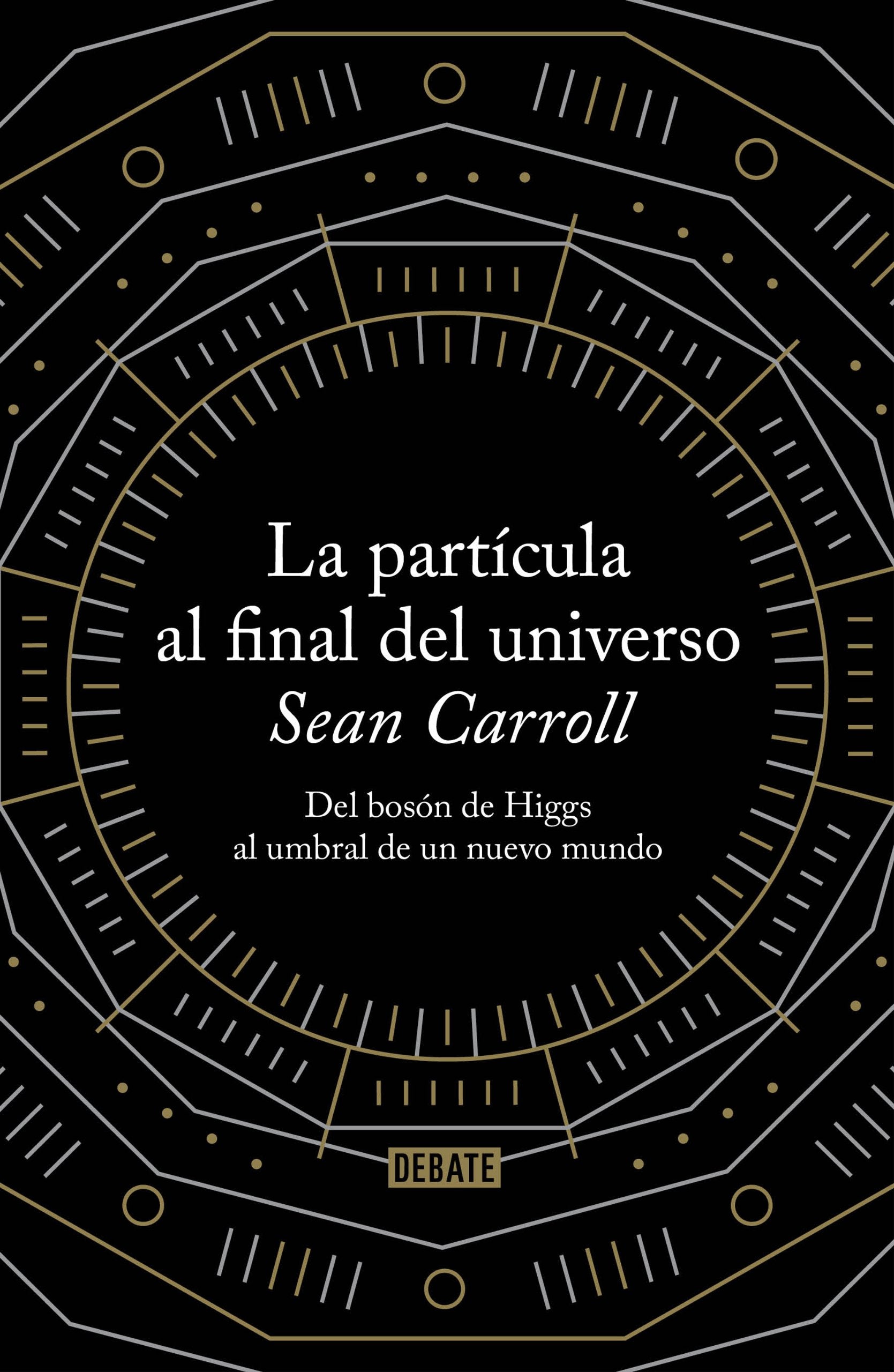 Libro: La partícula al final del universo: Del bosón de Higgs al umbral de un nuevo mundo (Spanish Edition)