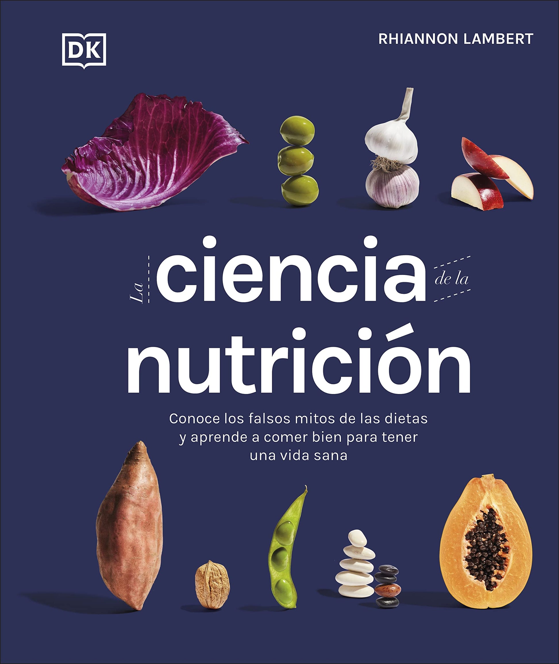 Libro: La ciencia de la nutrición (La ciencia de la cocina): Conoce los falsos mitos de las dietas y aprende a comer bien para tener una vida