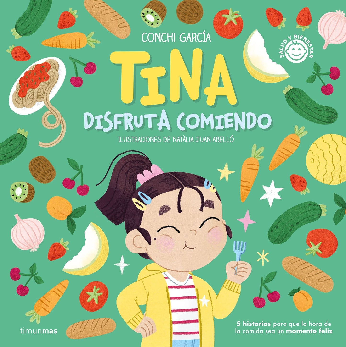 Tina disfruta comiendo: 5 historias para que la hora de la comida sea un momento feliz (Salud y bienestar para peques)
