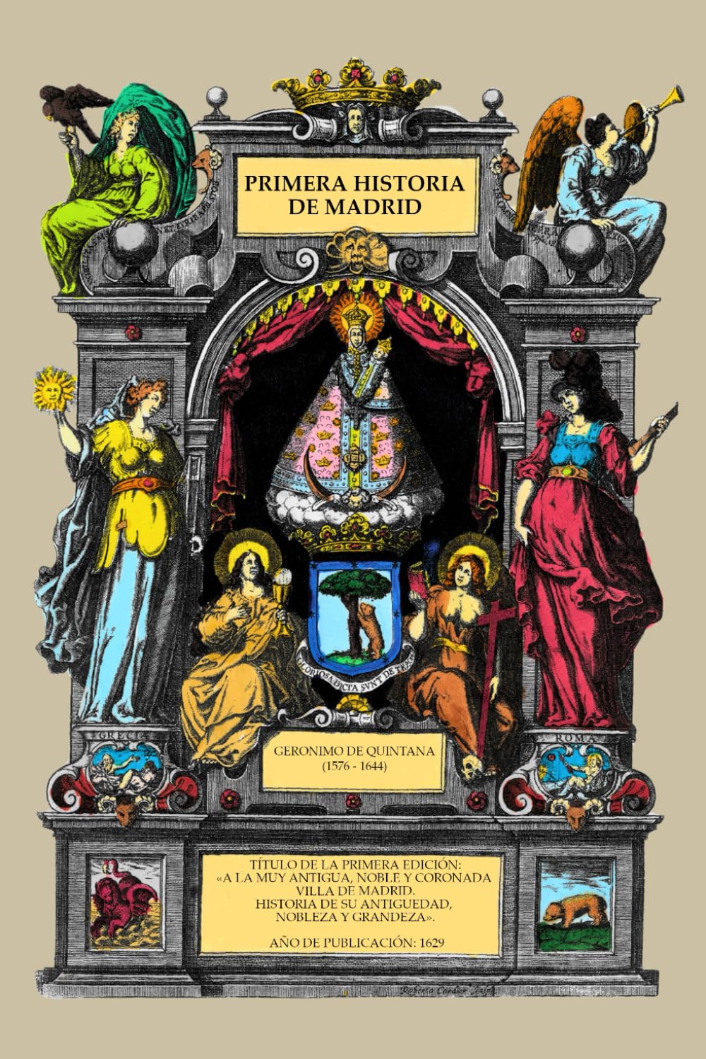Libro: Primera historia de Madrid: A la muy antigua, noble y coronada villa de Madrid: historia de su antigüedad, nobleza y grandeza