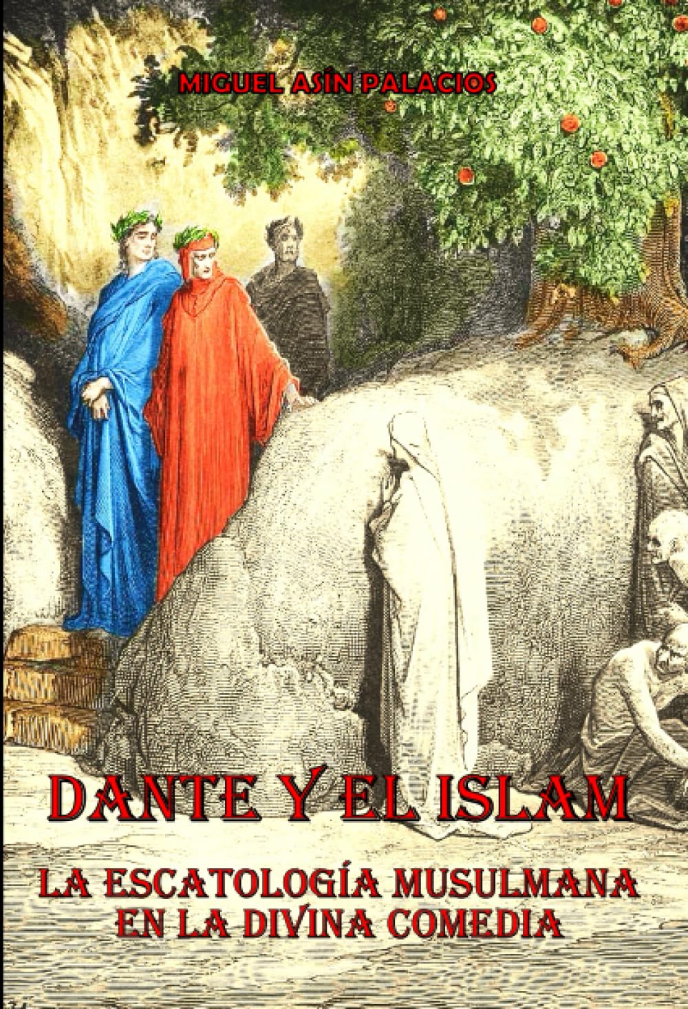 Libro: Dante Y El Islam: La Escatología Musulmana En La Divina Comedia (Spanish Edition)