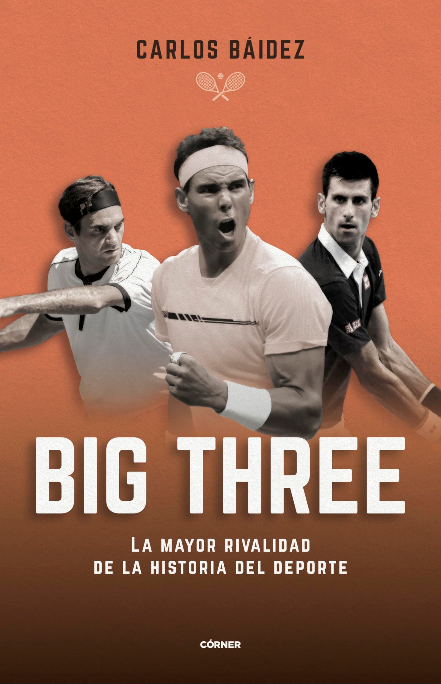 Libro: Big three. La mayor rivalidad de la historia del deporte (Córner)