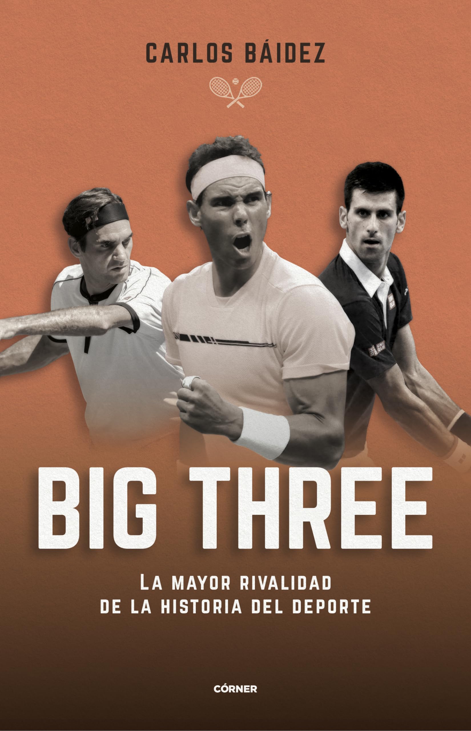 Libro: Big three. La mayor rivalidad de la historia del deporte (Córner)