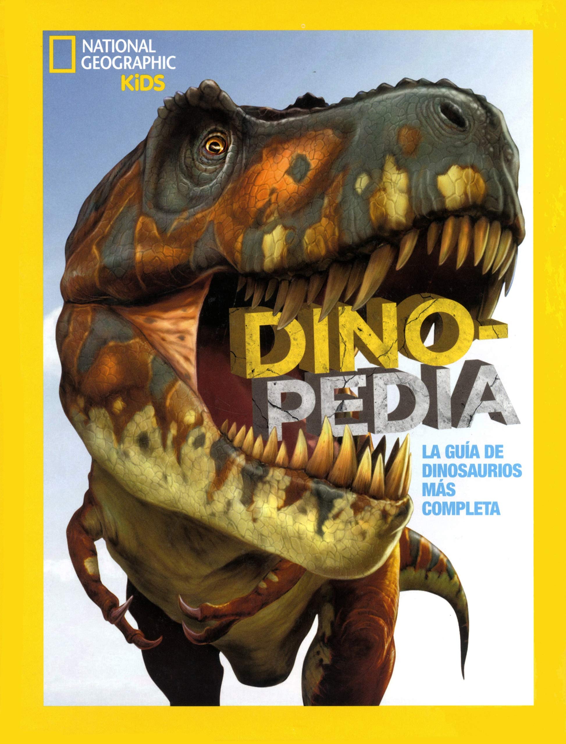 Libro: Dinopedia. La guía de dinosaurios más completa: La guía de dinosaurios más completa (National Geographic Kids)