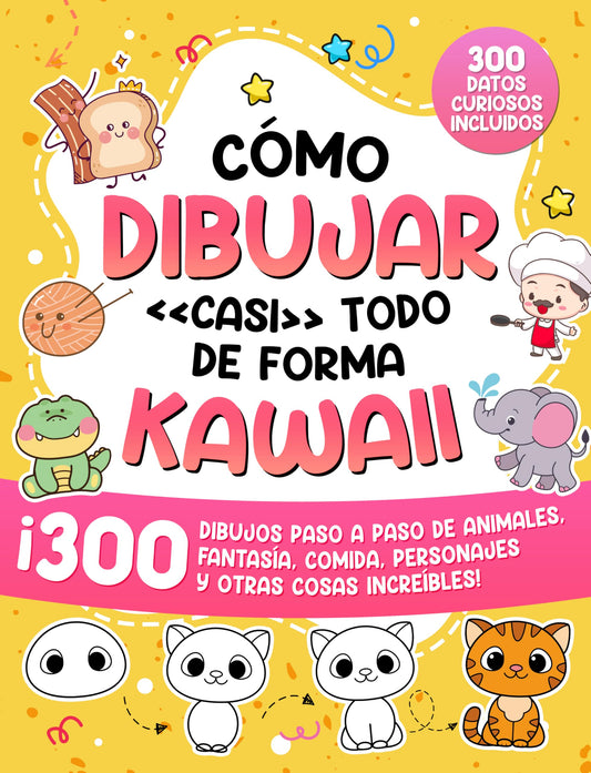 Cómo dibujar «casi» todo de forma kawaii: 300 dibujos paso a paso de animales, fantasía, comida, personajes y otras cosas increíbles! (Cómo Dibujar para Niños): 4