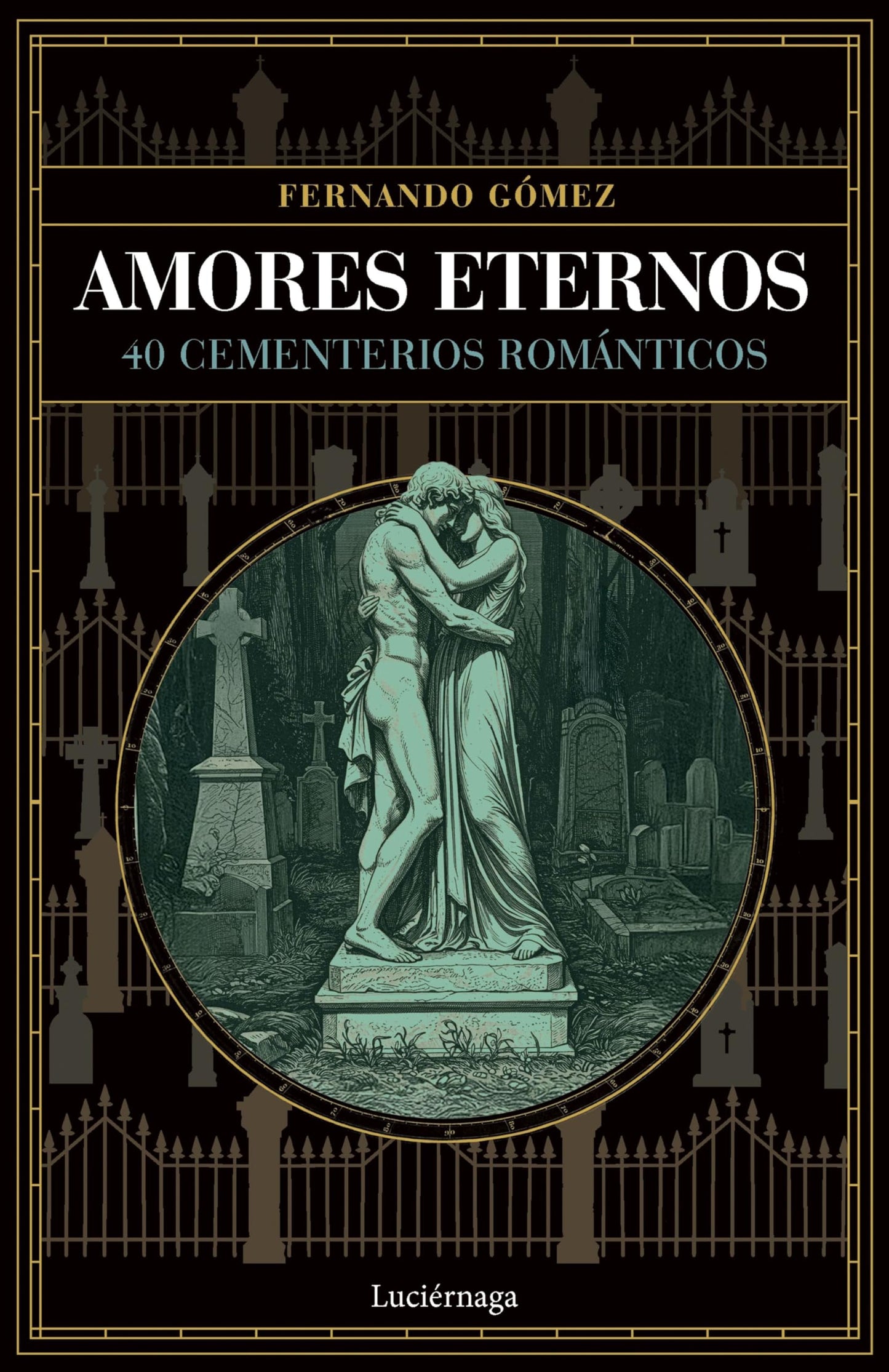 Libro: Amores eternos: 40 cementerios romanticos (ENIGMAS Y CONSPIRACIONES)
