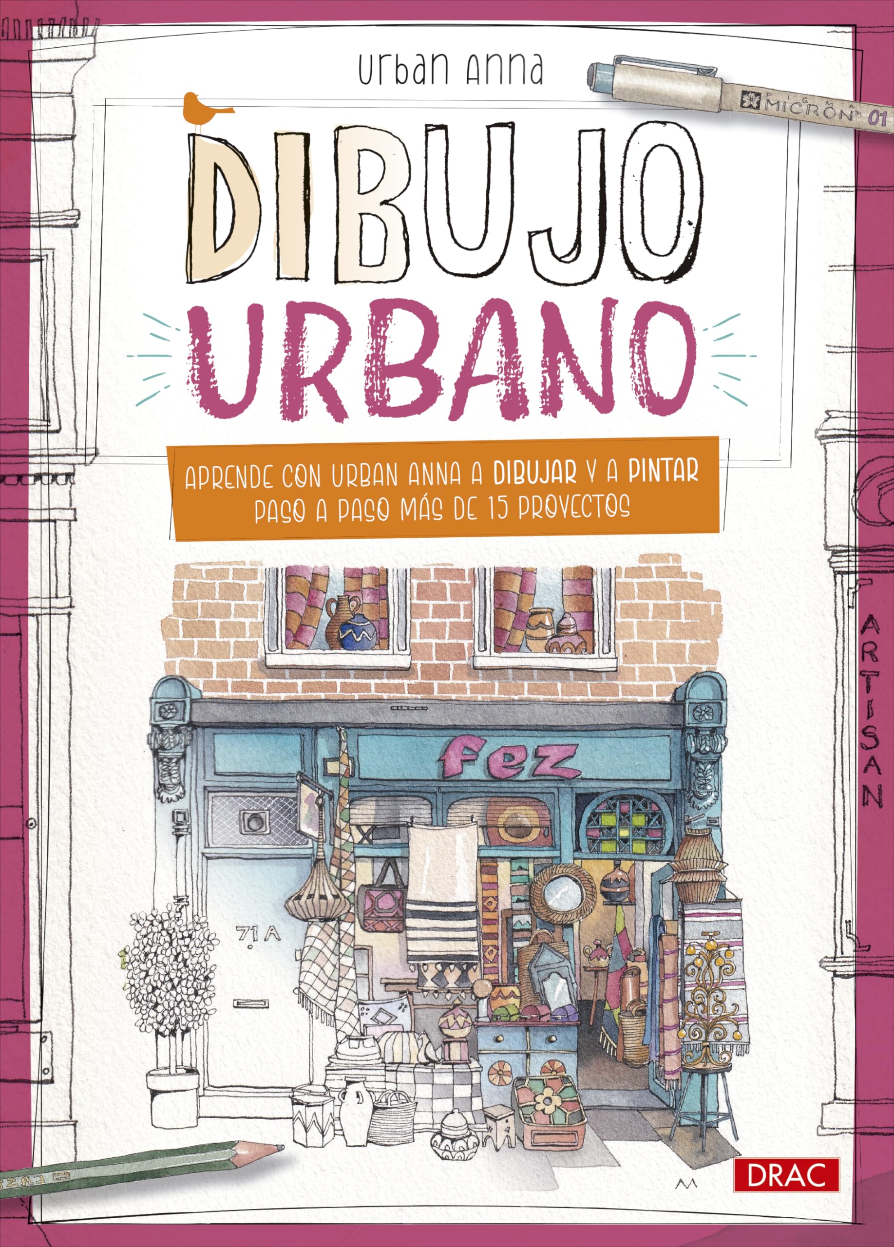 Libro: Dibujo urbano: Aprende con Urban Anna a dibujar y a pintar paso a paso más de 15 proyectos