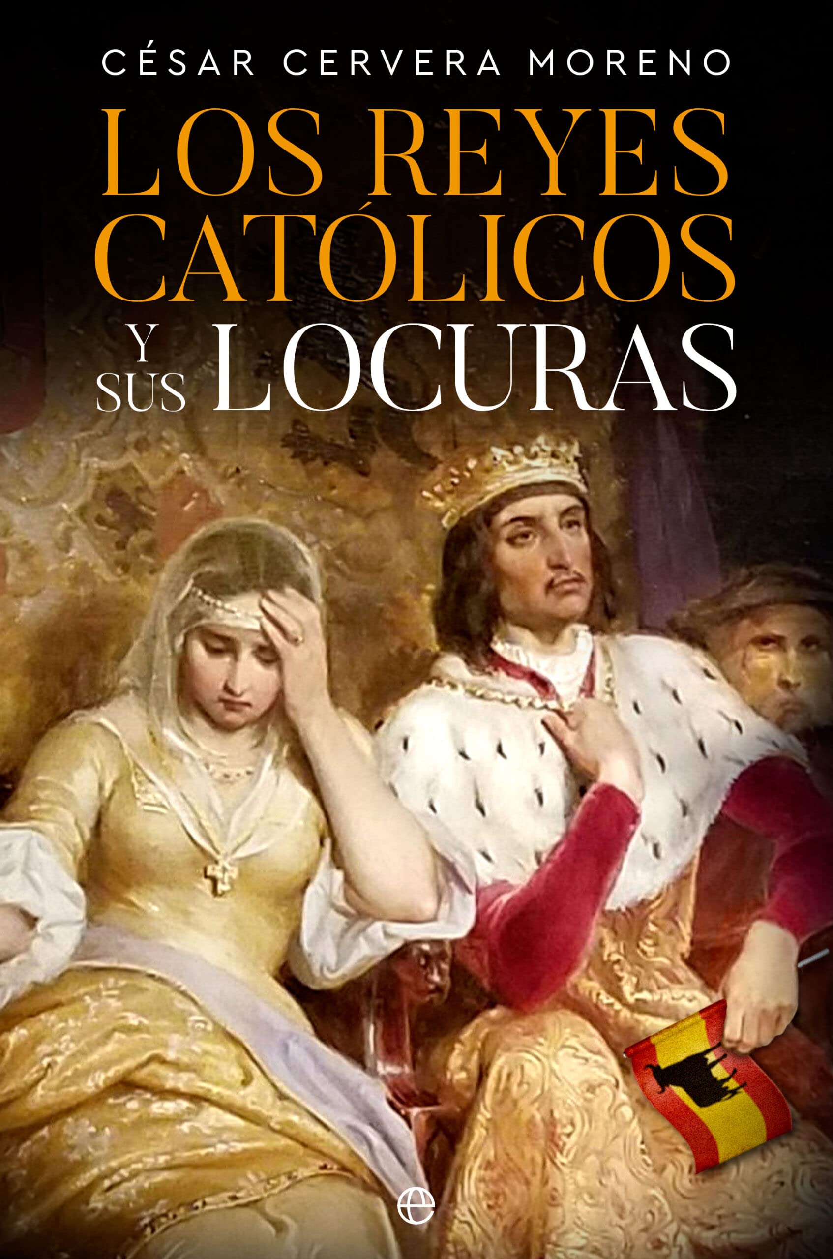 Libro: Los Reyes Católicos y sus locuras (BOLSILLO)