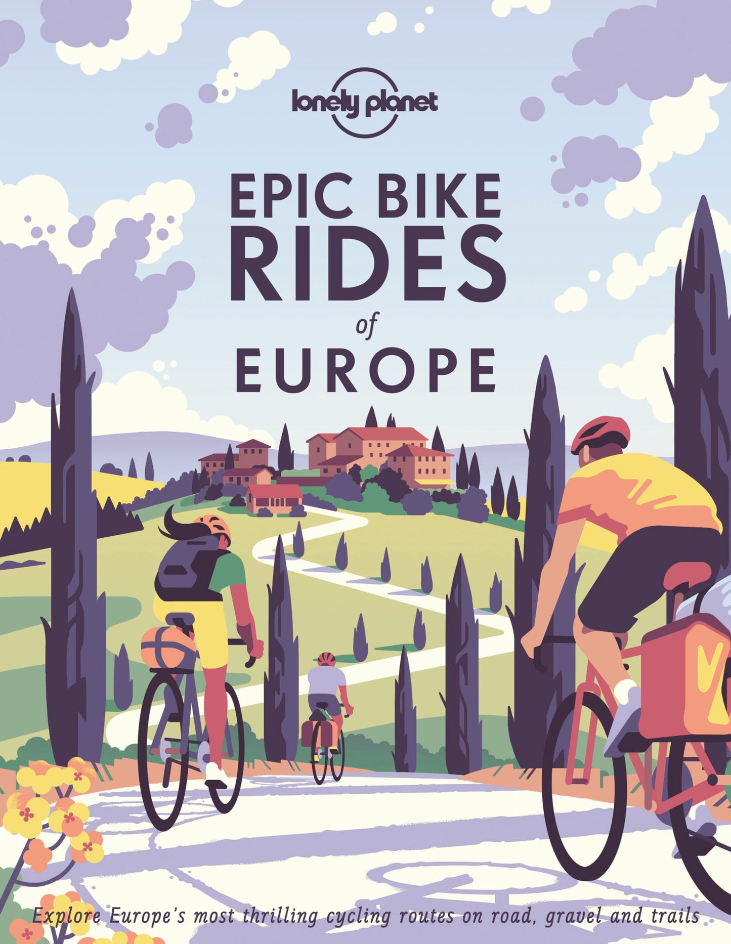 Lonely Planet Epic Bike Rides of Europe: Detailed Itineraries | Insider Tips | Explore Europe’s most thrilling cycling routes