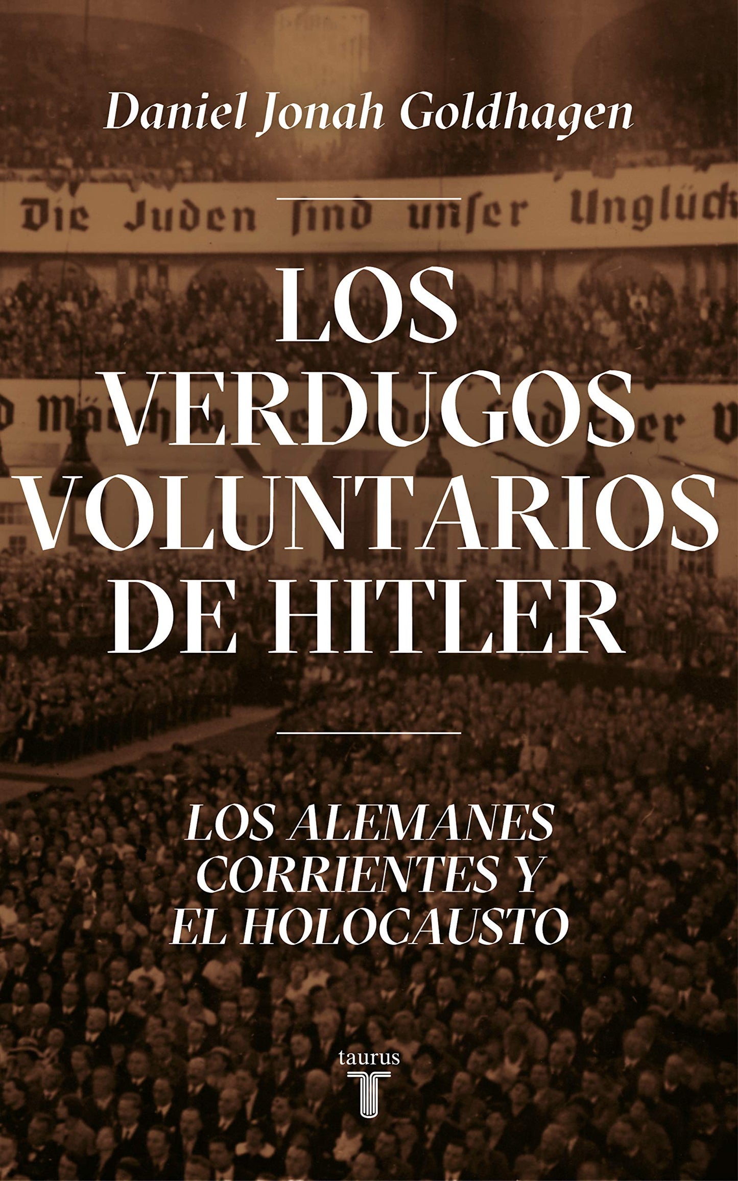 Libro: Los verdugos voluntarios de Hitler: Los alemanes corrientes y el Holocausto (Pensamiento)