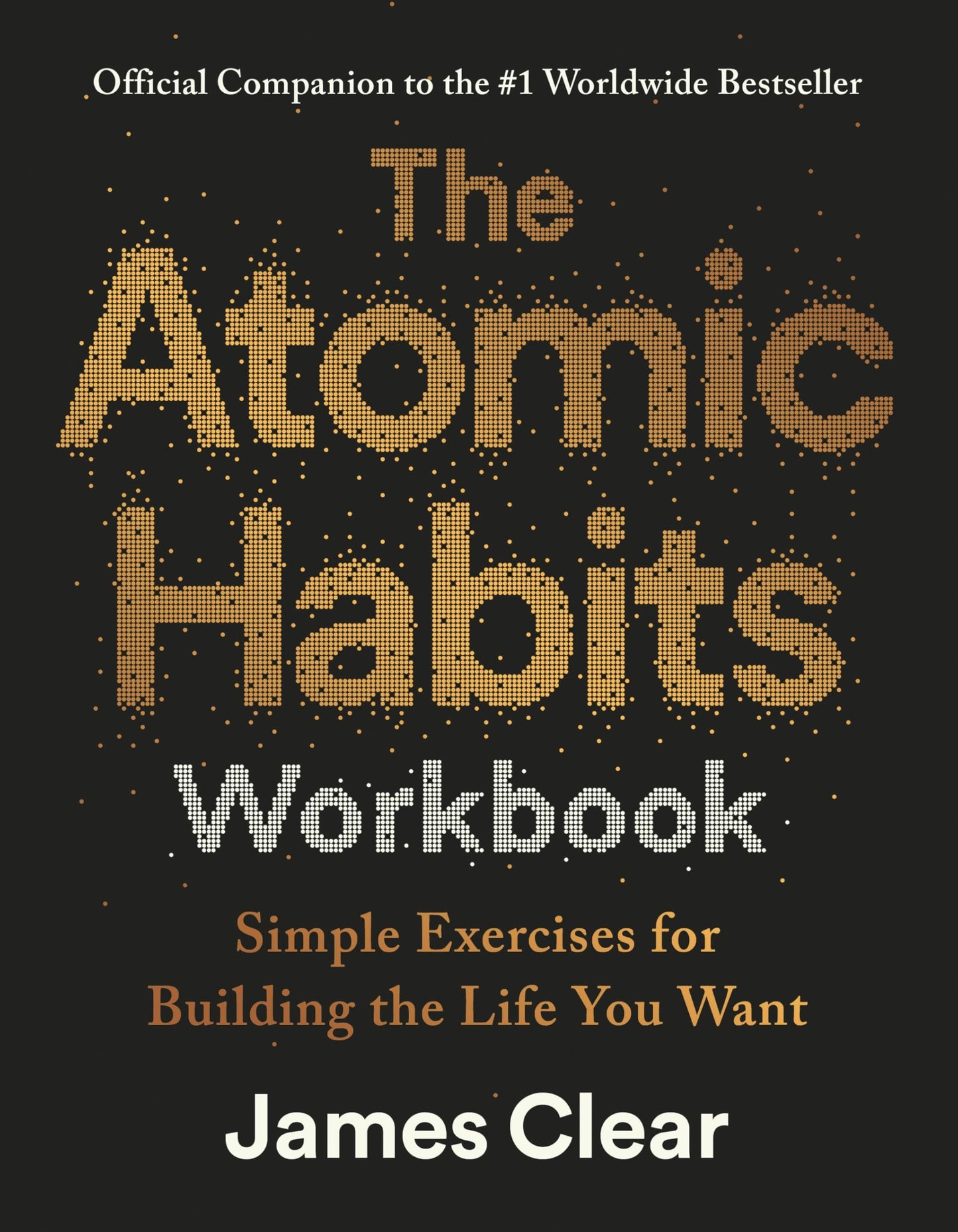 Libro: The Atomic Habits Workbook: Official Companion to the #1 Worldwide Bestseller - Simple Exercises for Building the Life You Want