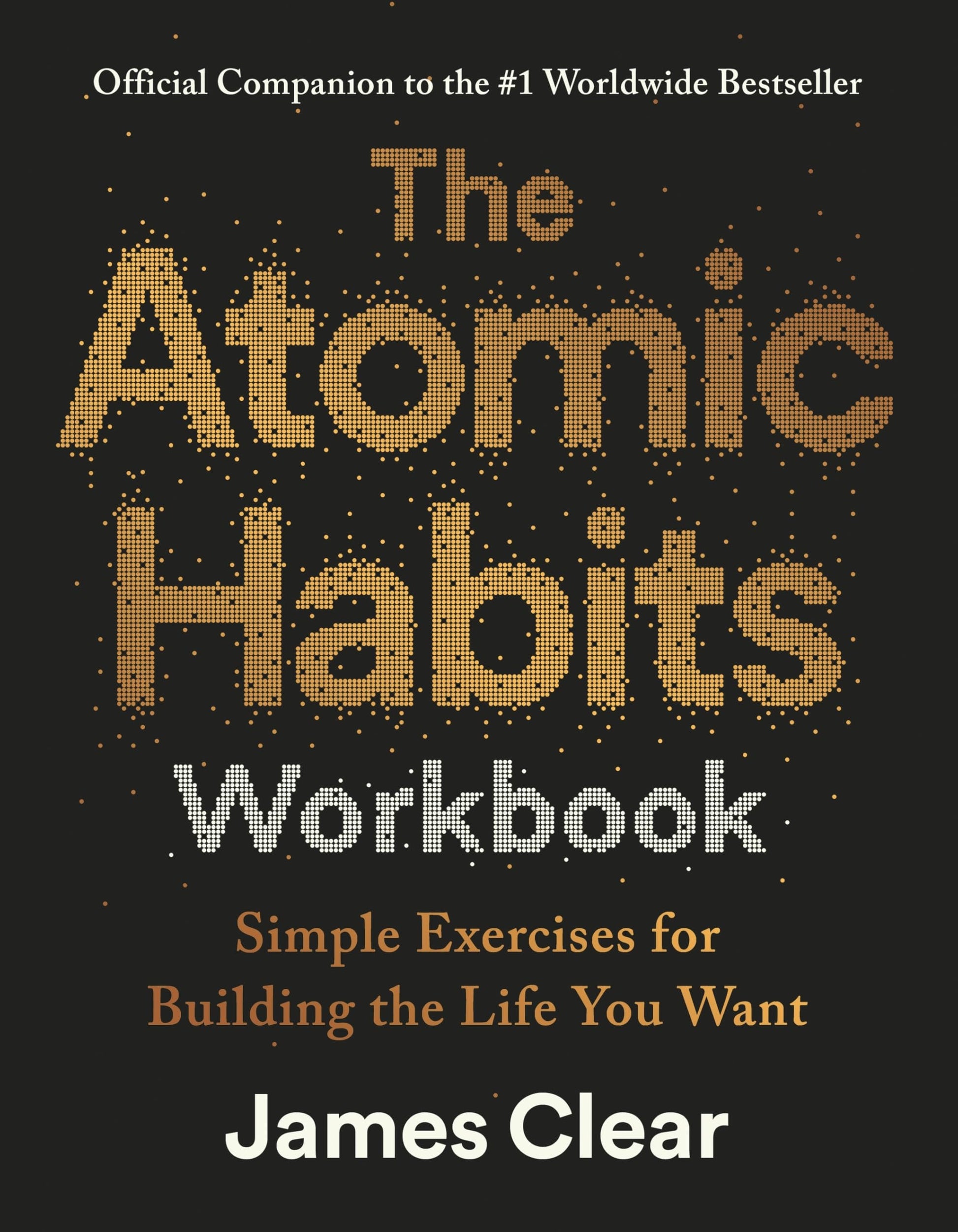 Libro: The Atomic Habits Workbook: Official Companion to the #1 Worldwide Bestseller - Simple Exercises for Building the Life You Want
