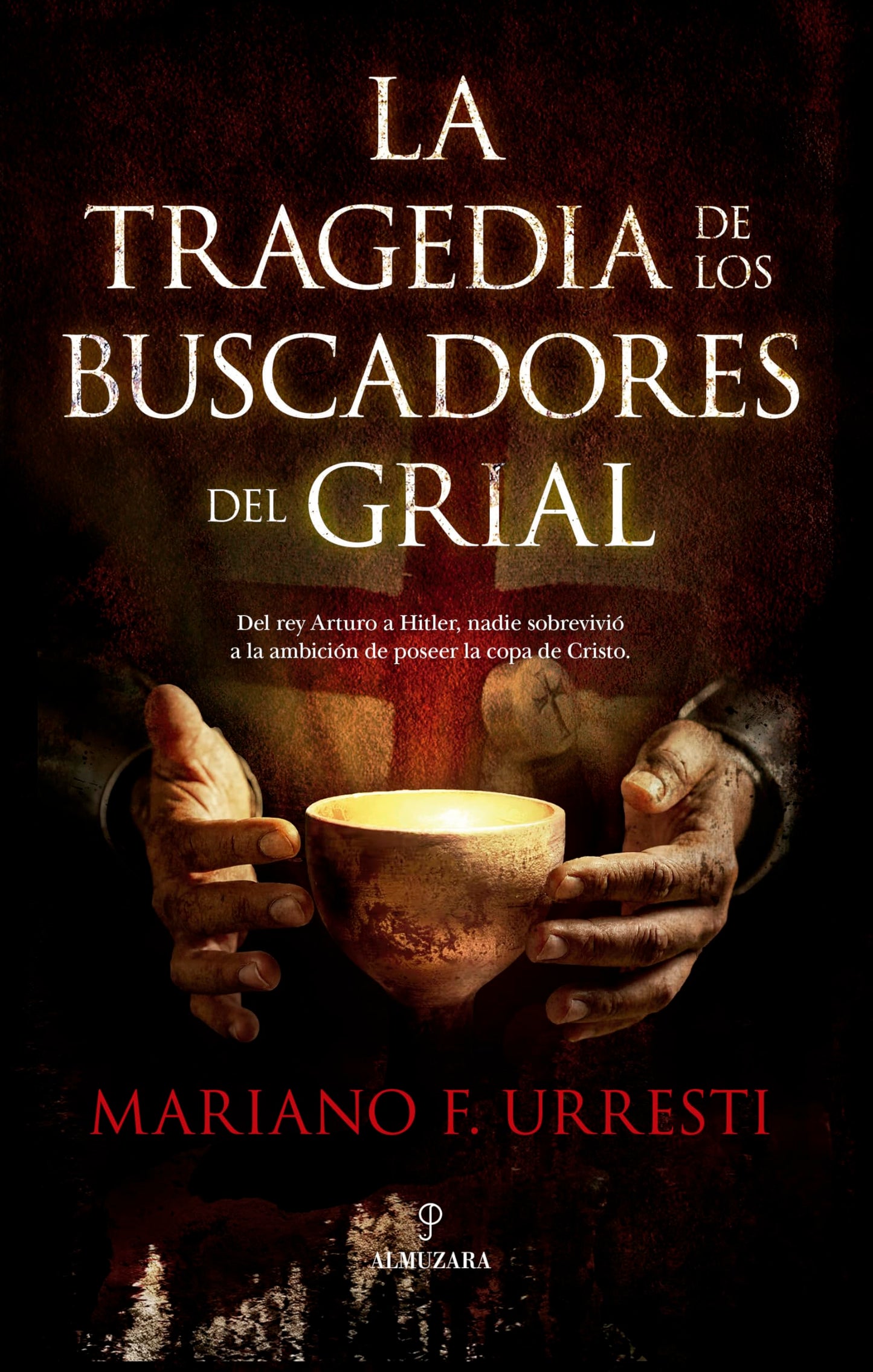Libro: La tragedia de los buscadores del grial: Del rey Arturo a Hitler, nadie sobrevivió a la ambición de poseer la copa de Cristo (Enigma)