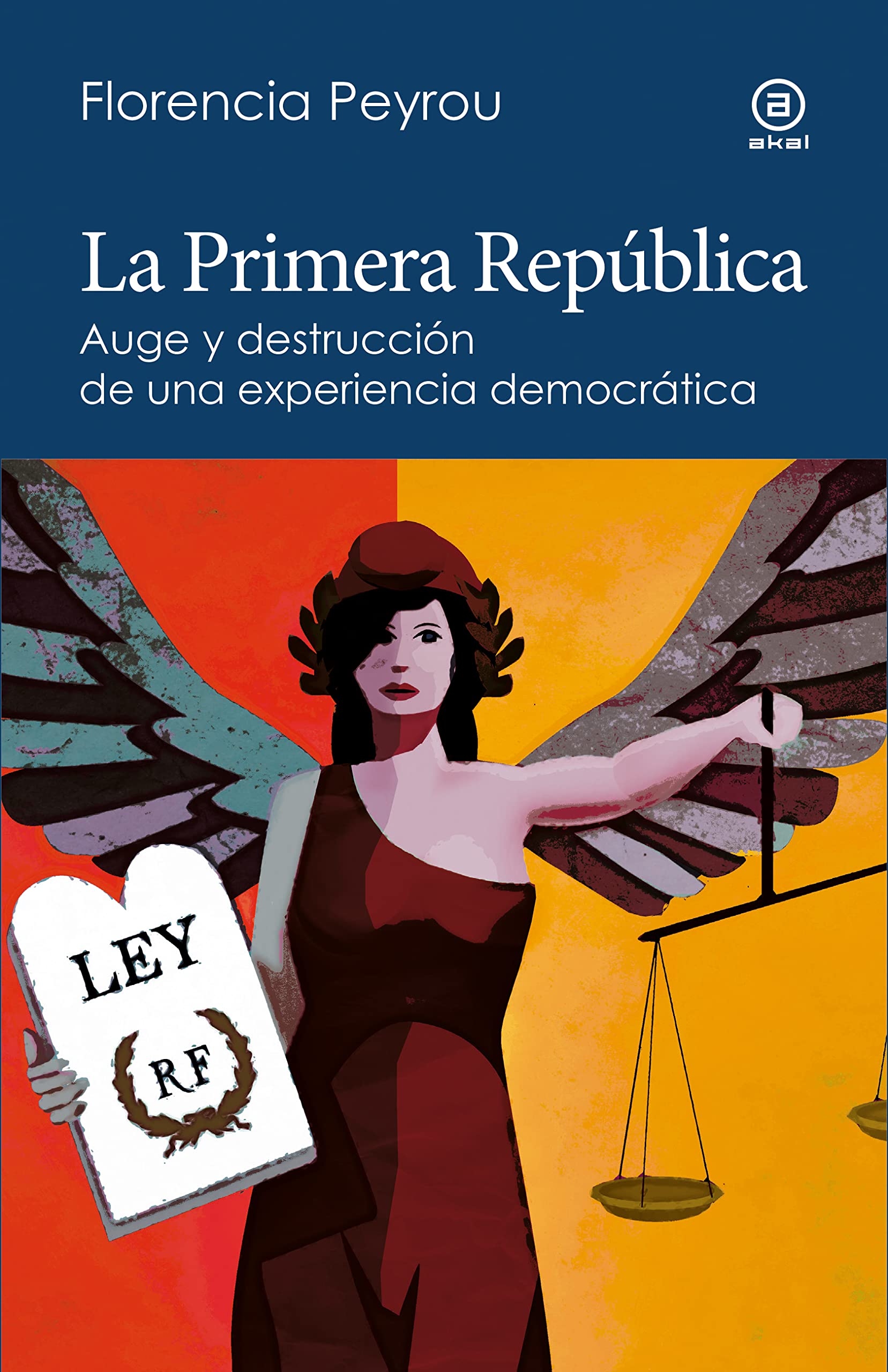 Libro: La Primera República: Auge y destrucción de una experiencia democrática