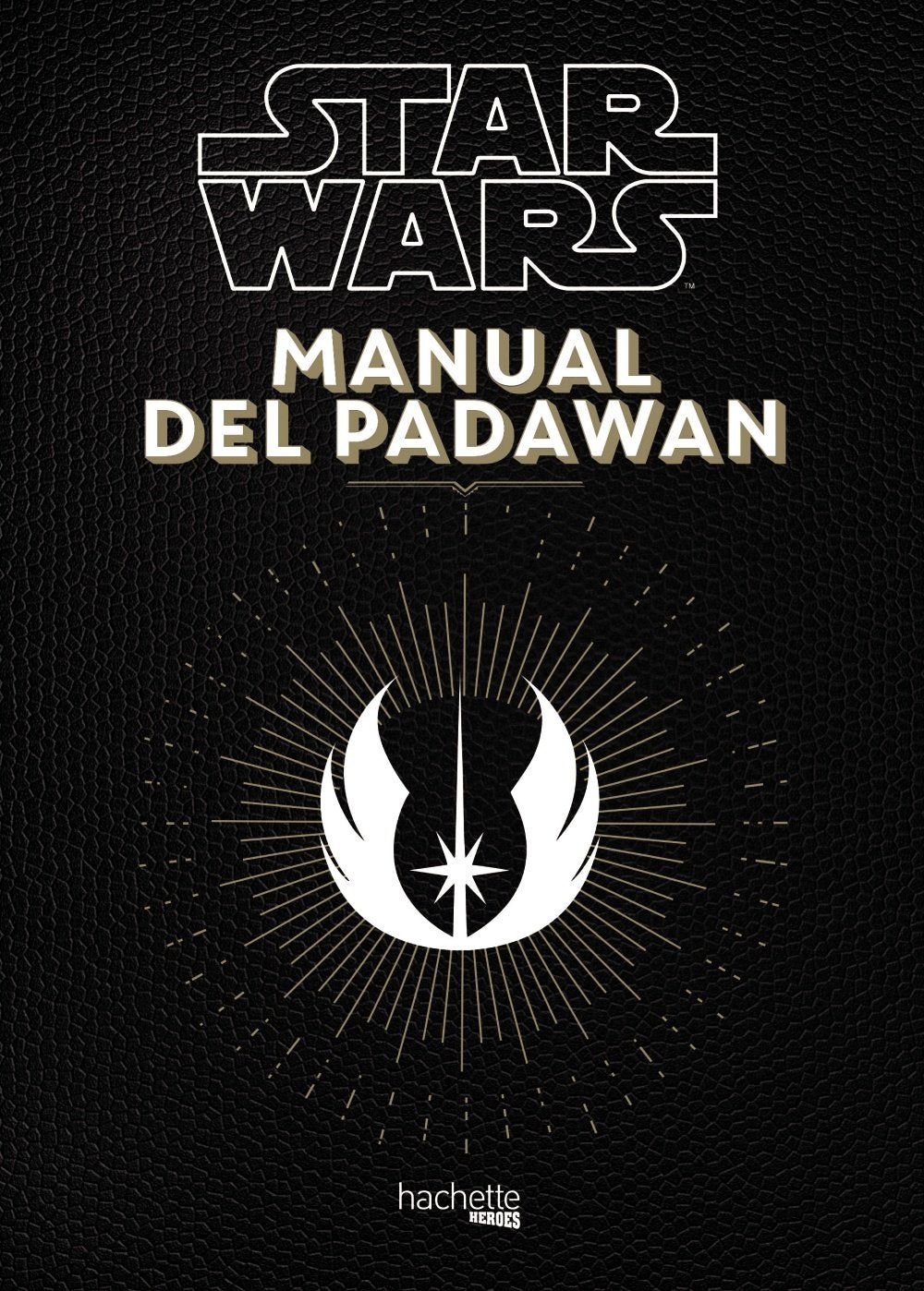 Libro: Manual del Padawan (Hachette HEROES - STAR WARS - Especializados)
