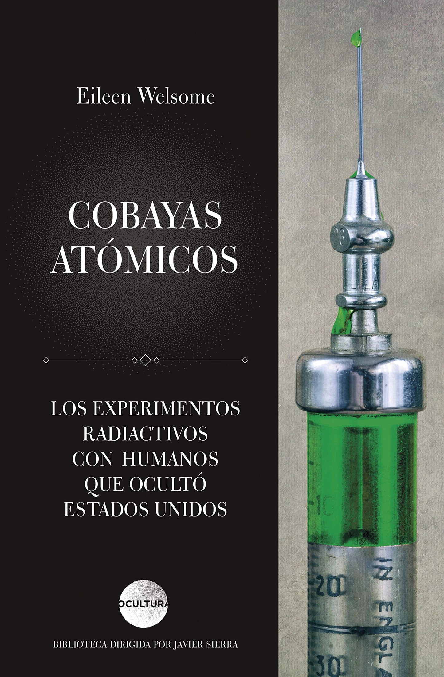 Libro: Cobayas atómicos: Los experimentos radiactivos con humanos que ocultó Estados Unidos (Ocultura)