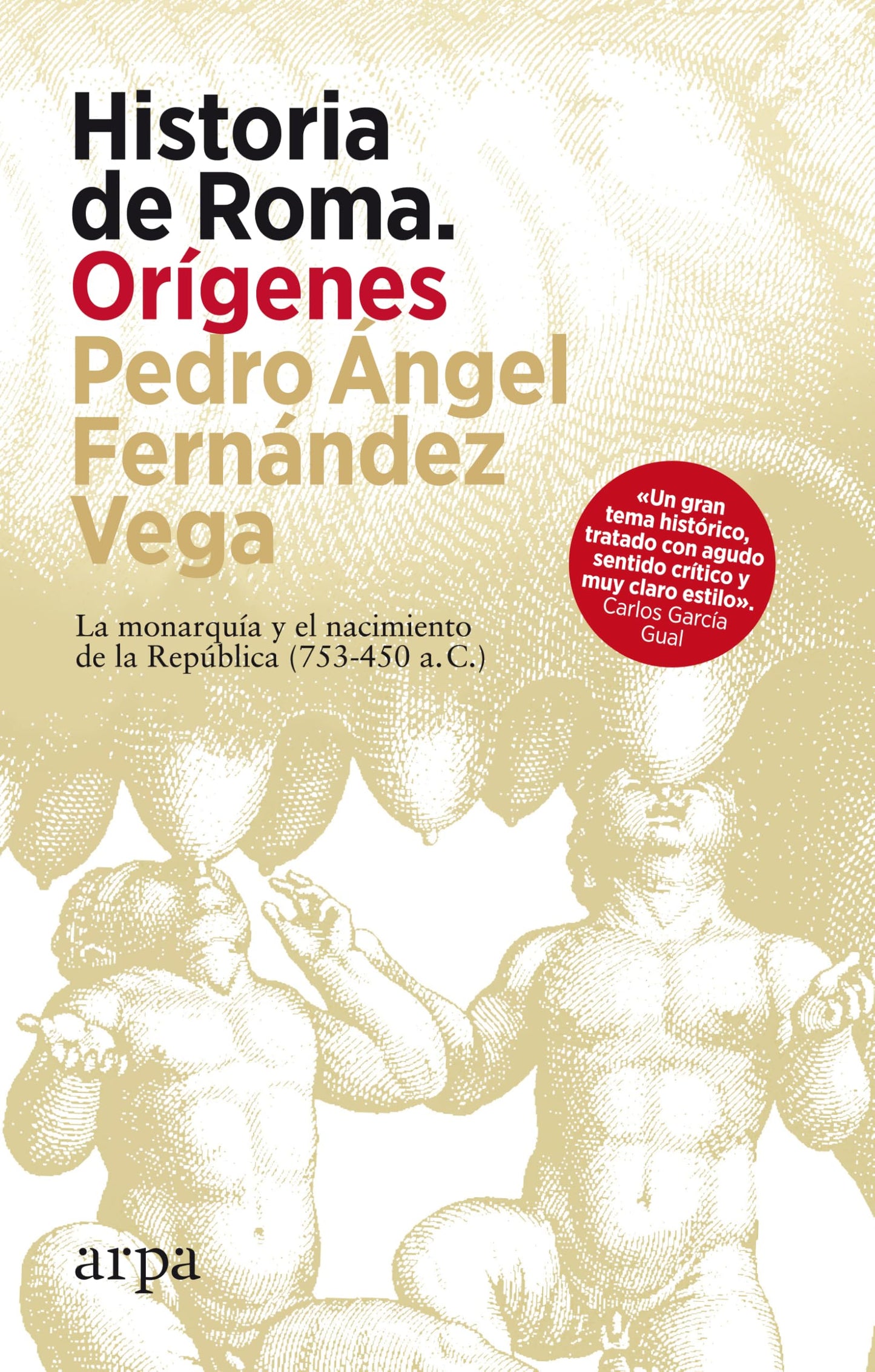 Libro: Historia de Roma. Orígenes: La monarquía y el nacimiento de la República (753-450 a. C.)