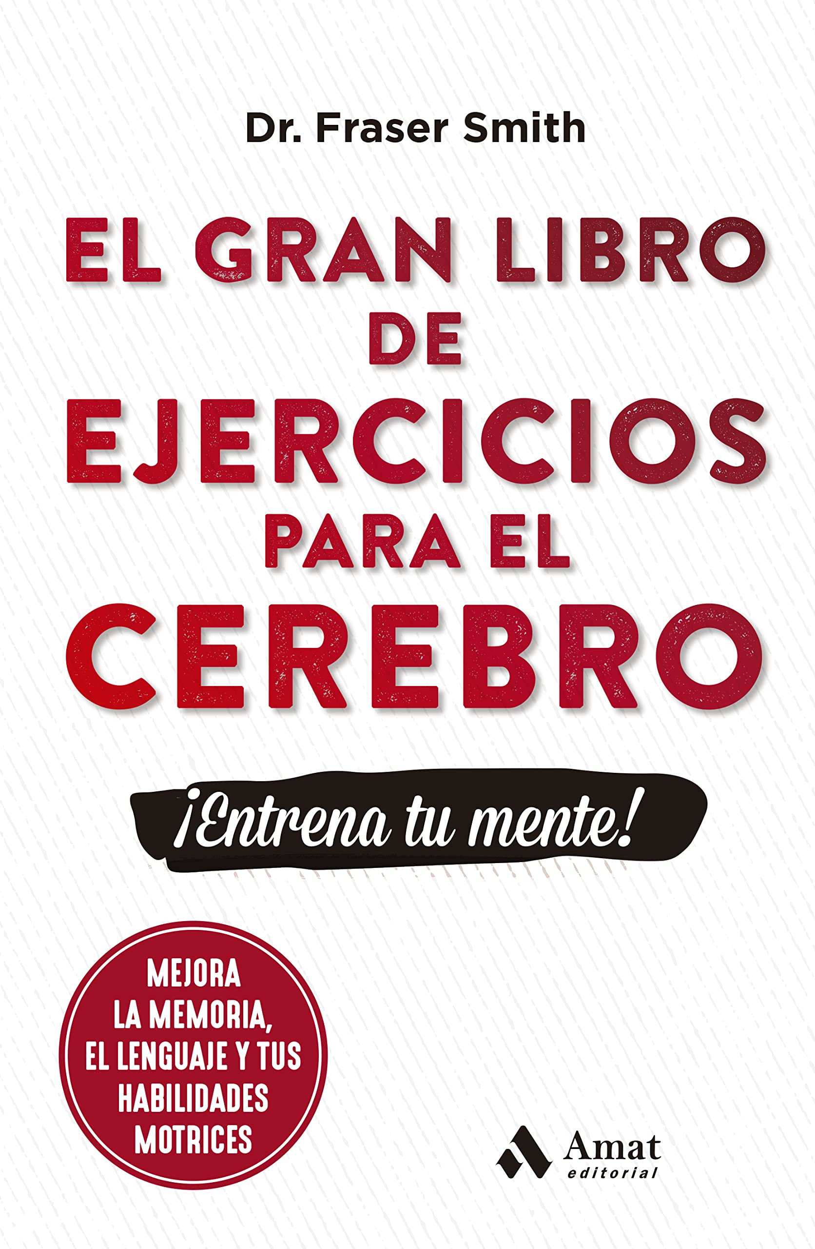 Libro: El Gran Libro De Ejercicios Para El Cerebro - ­entrena Tu Mente! (AUTOAYUDA)