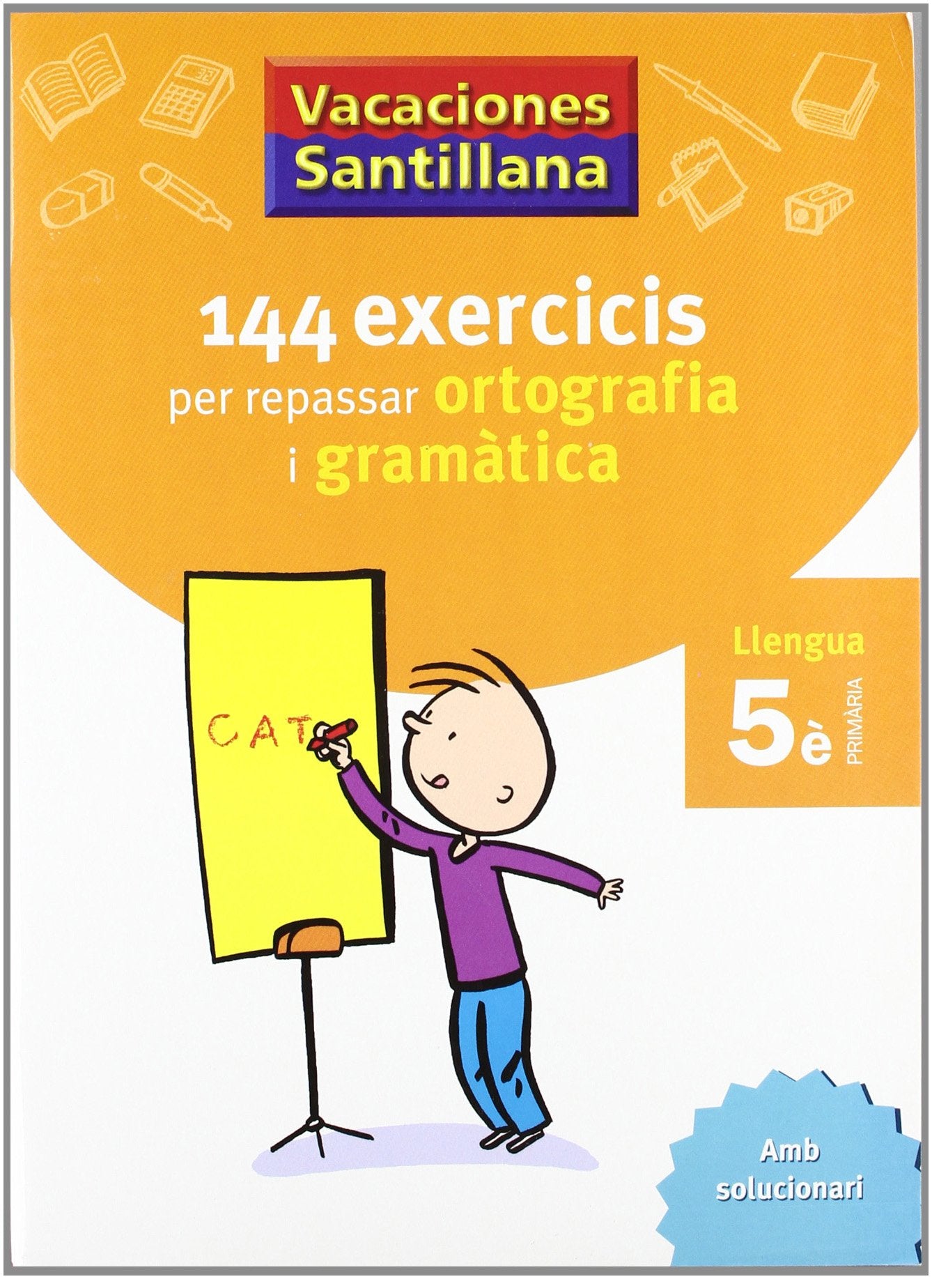 VACACIONES SANTILLANA 144 EXERCICIS PER REPASSAR ORTOGRAFIA I GRAMATICAS LLENGUA 5 PRIMARIA