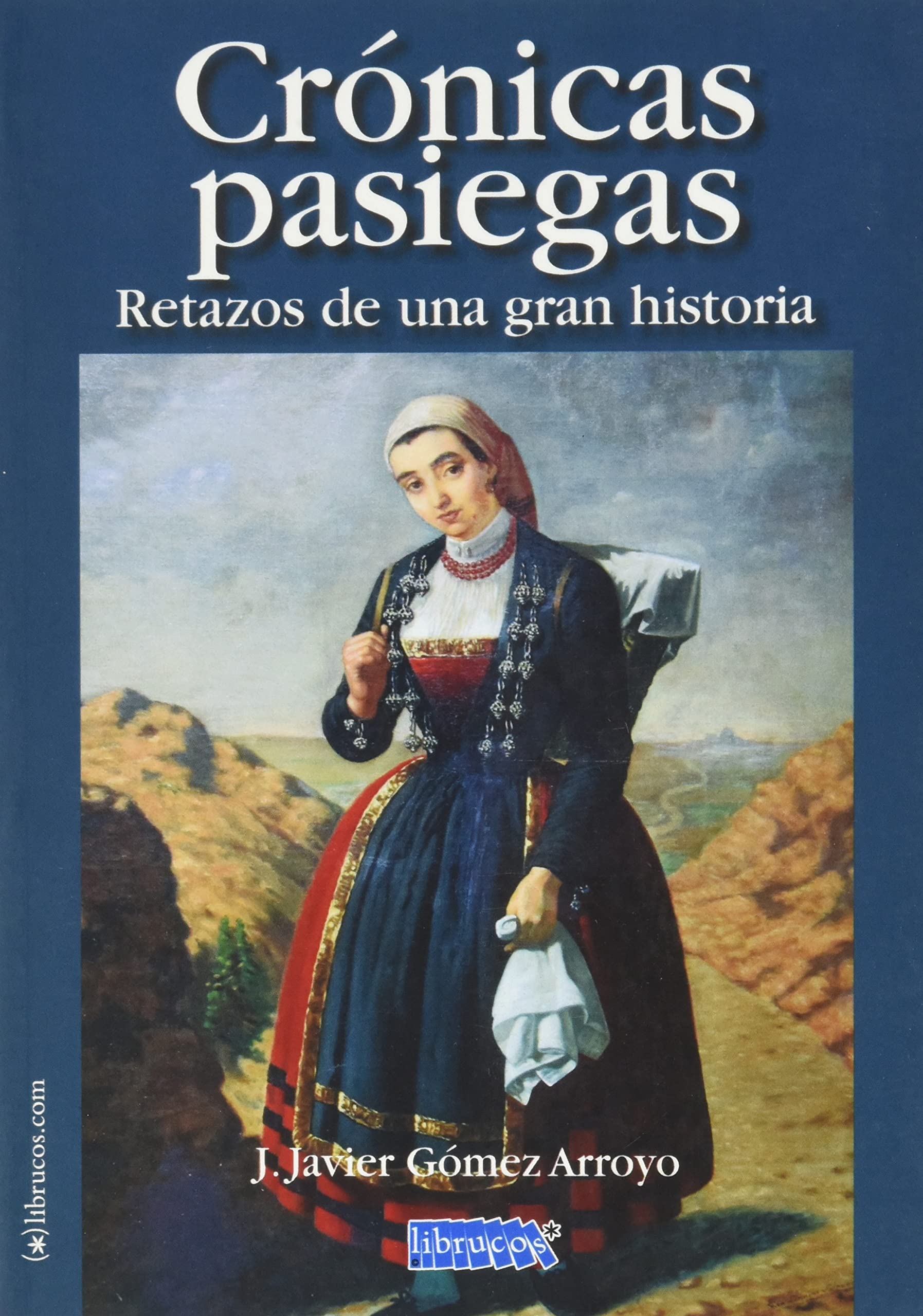 Libro: CRÓNICAS PASIEGAS: RETAZOS DE UNA GRAN HISTORIA (OTRAS PUBLICACIONES)