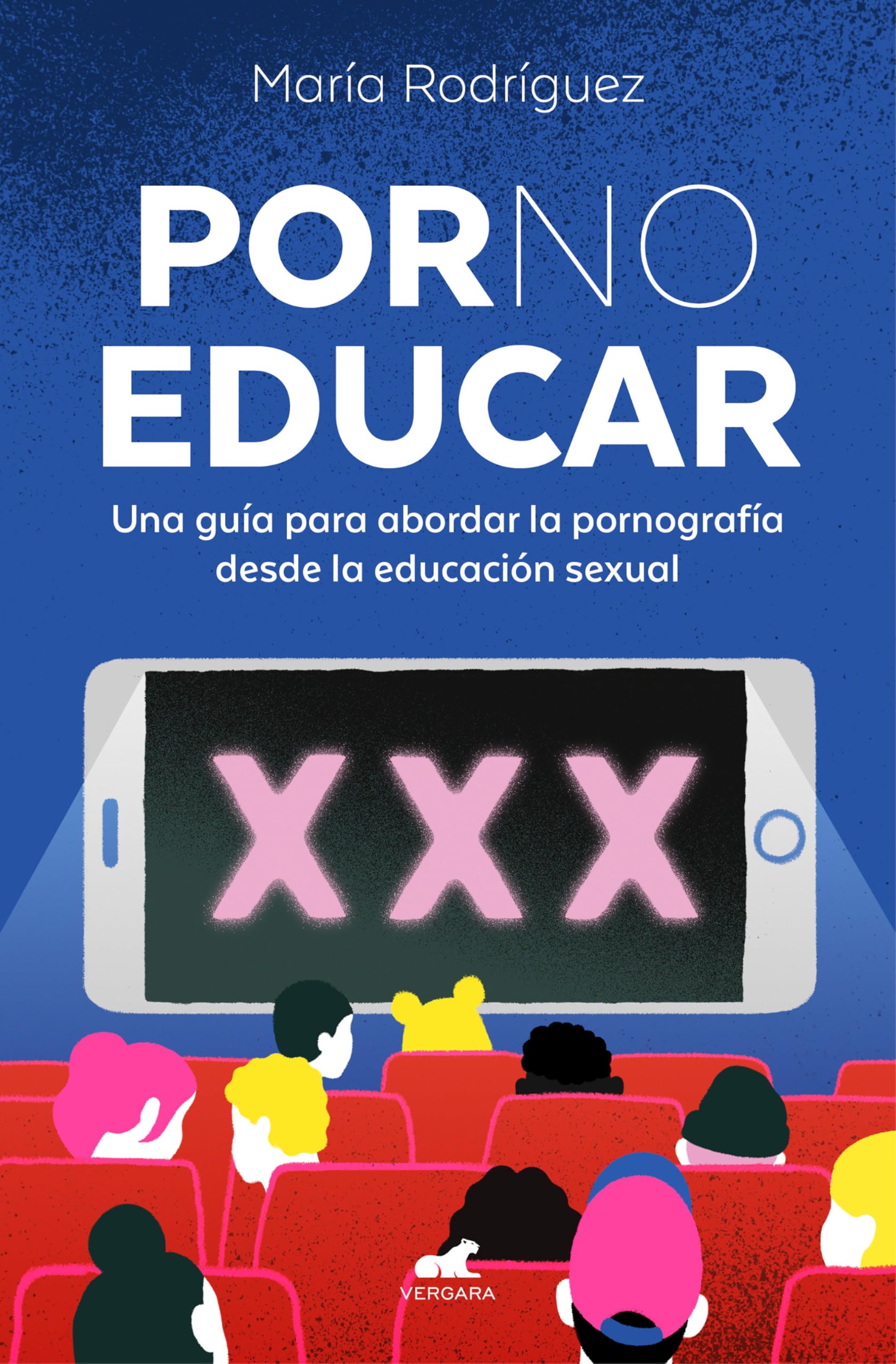 Libro: Por no educar. Una guía para abordar la pornografía desde la educación sexual / Porno and Sexual Education (Spanish Edition)