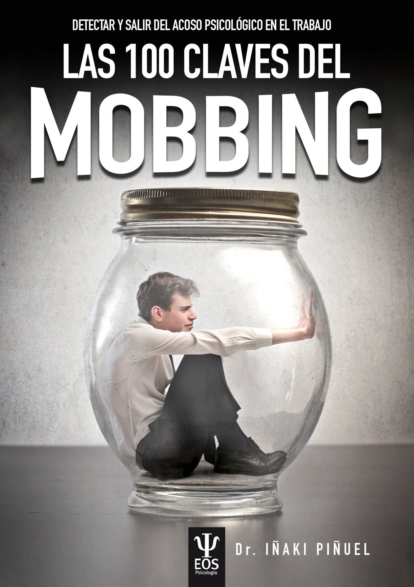 Libro: Las 100 Claves del Mobbing. Detectar y salir del acoso psicológico en el trabajo