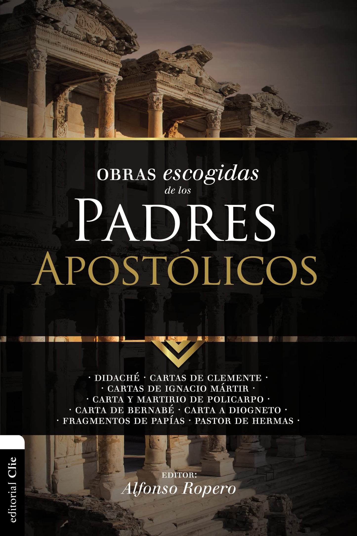 Libro: Obras escogidas de Los padres Apostólicos: Didaché. Cartas de Clemente. Cartas de Ignacio Mártir. Carta y Martirio de Policarpo. Carta de Bernabé. ... Fragmentos de Papías. Pastor (PATRISTICA)
