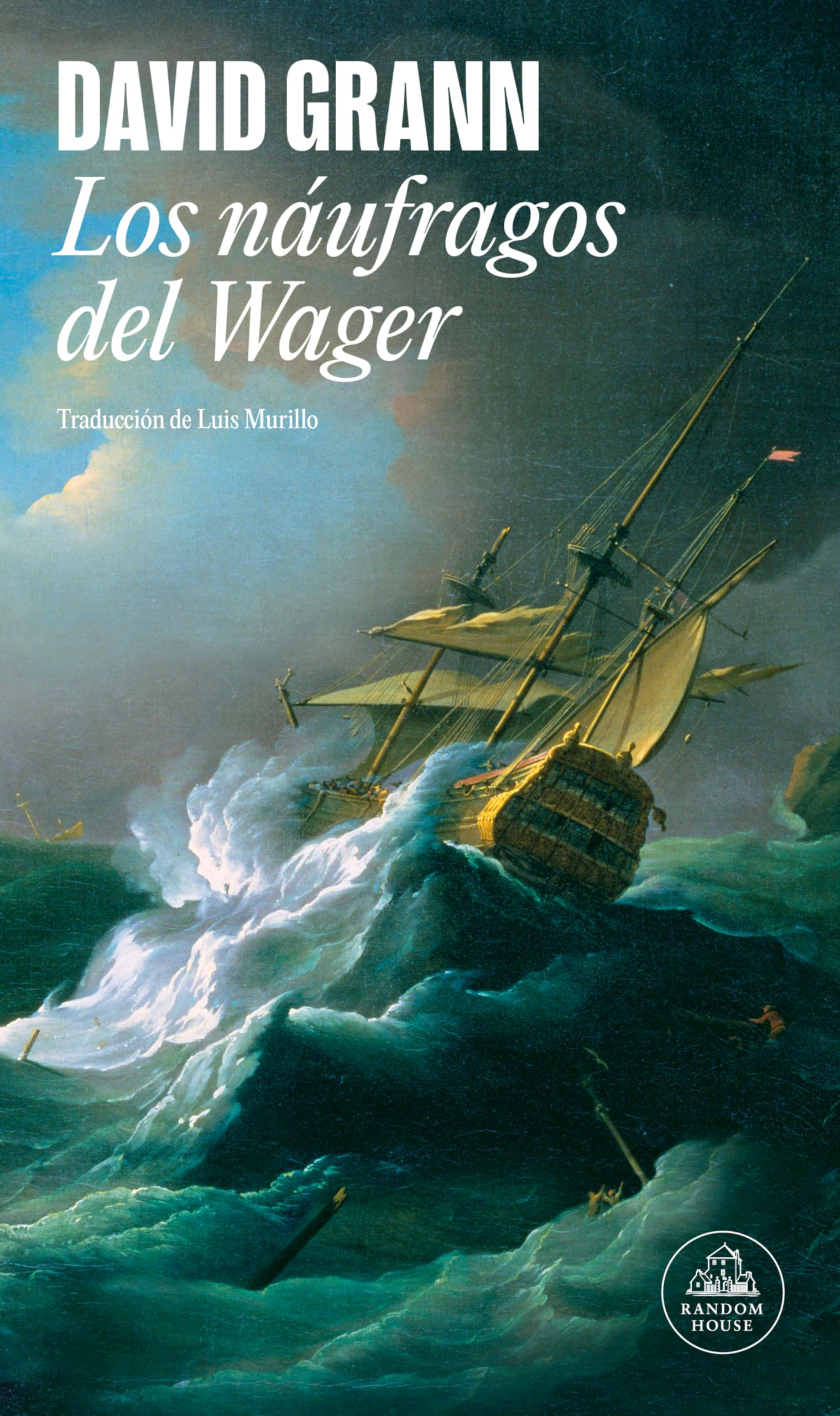 Los náufragos del Wager: Historia de un naufragio, un motín y un asesinato (Random House)