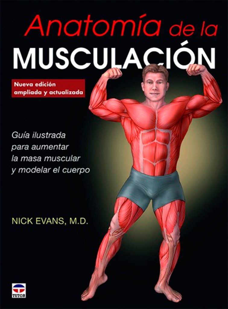 Libro: Anatomía de la musculación. Nueva edición ampliada y actualizada (TUTOR)