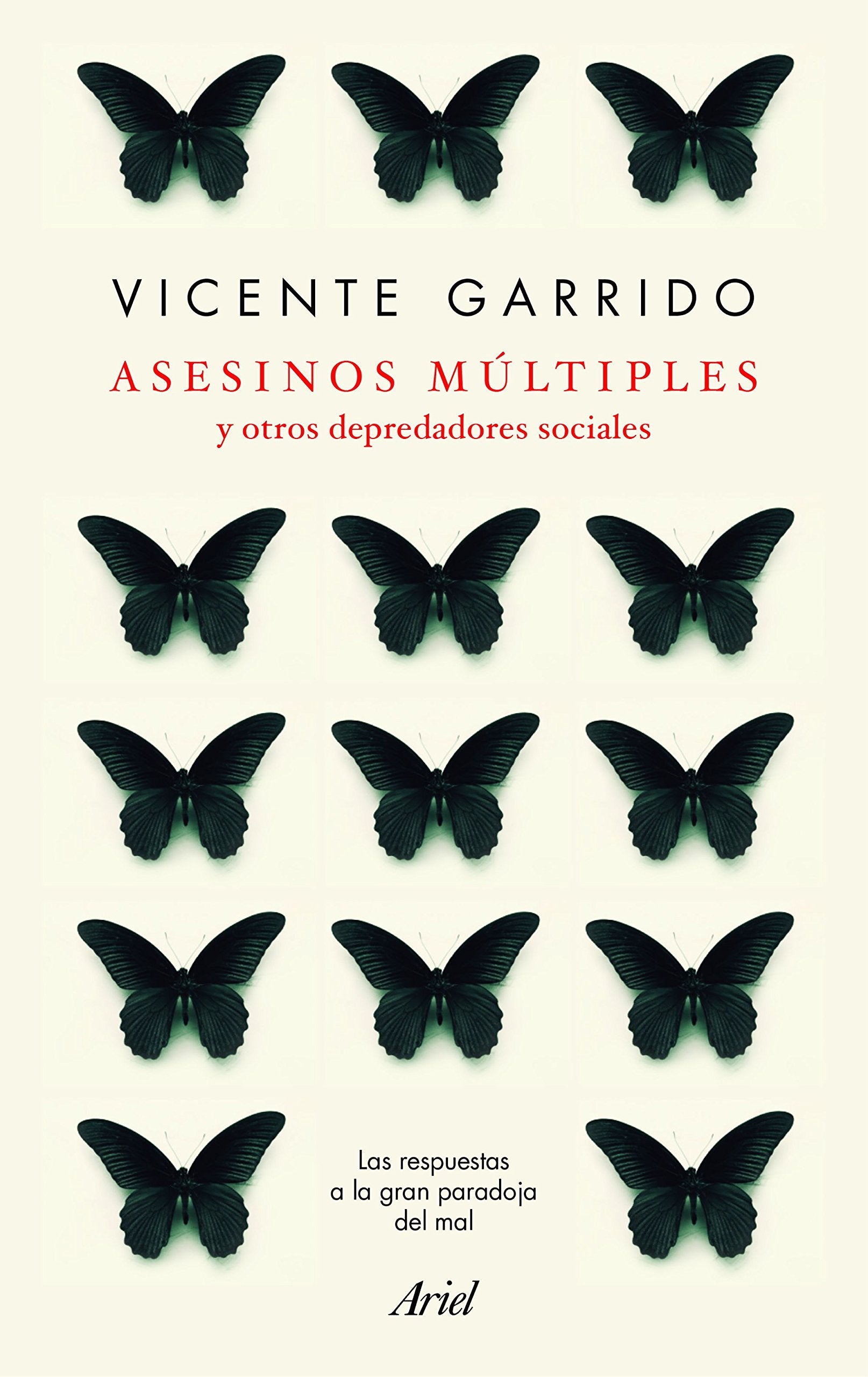 Libro: Asesinos múltiples y otros depredadores sociales: Las respuestas a la gran paradoja del mal (Ariel)