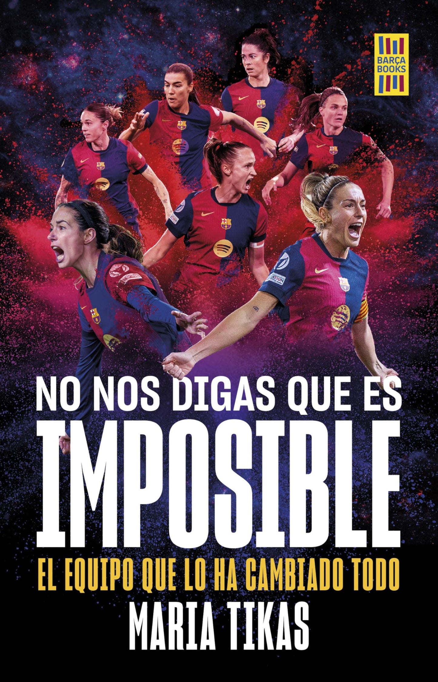 No nos digas que es imposible: La explosión del Barça femenino (Barça Books)