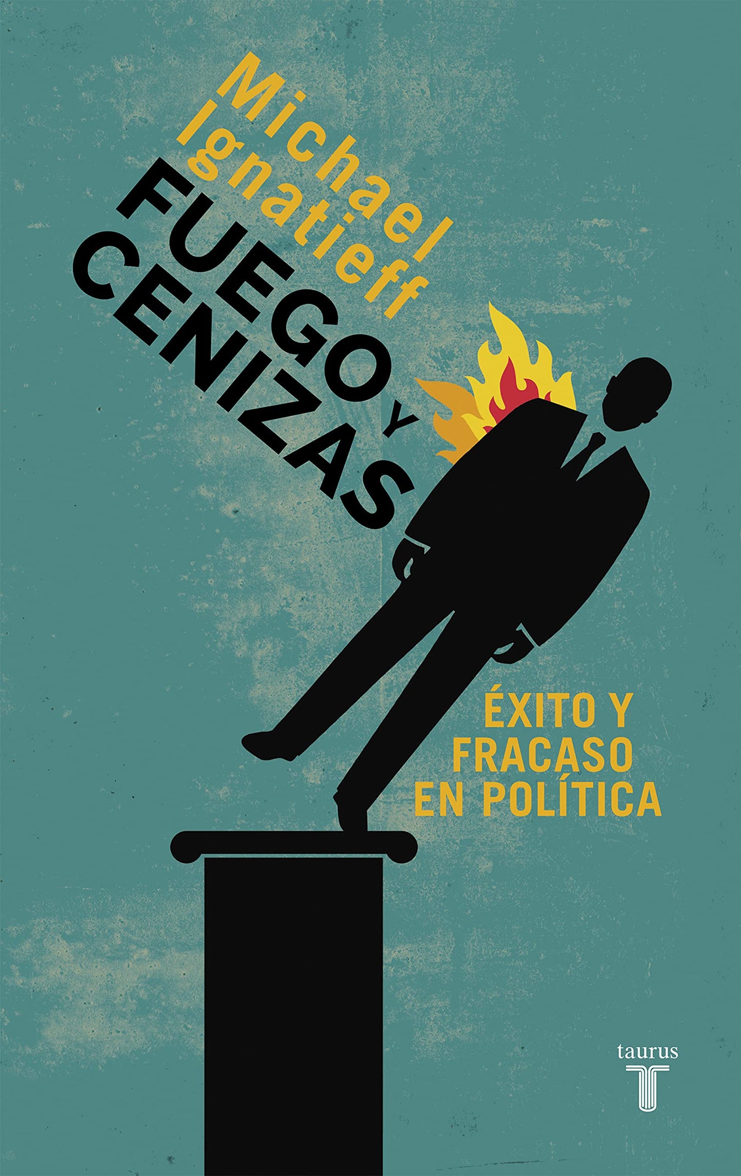 Libro: Fuego y cenizas. Éxito y fracaso en política