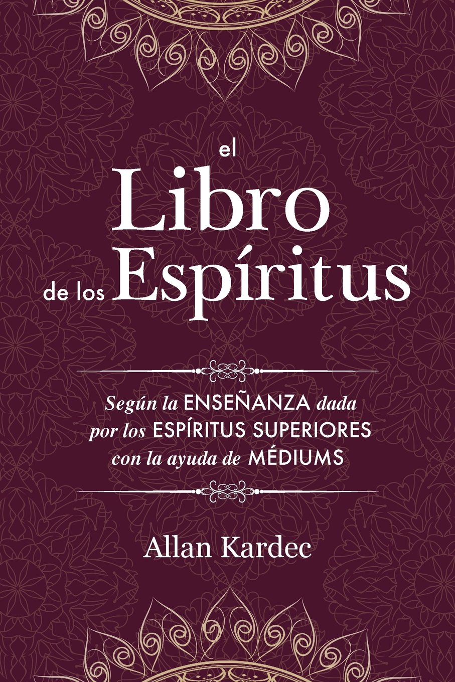 Libro: El Libro de los Espíritus: Contiene los principios de la doctrina espiritista sobre la inmortalidad del alma, la naturaleza de los espíritus y sus ... con un Índice Alfabético (Spanish Edition)
