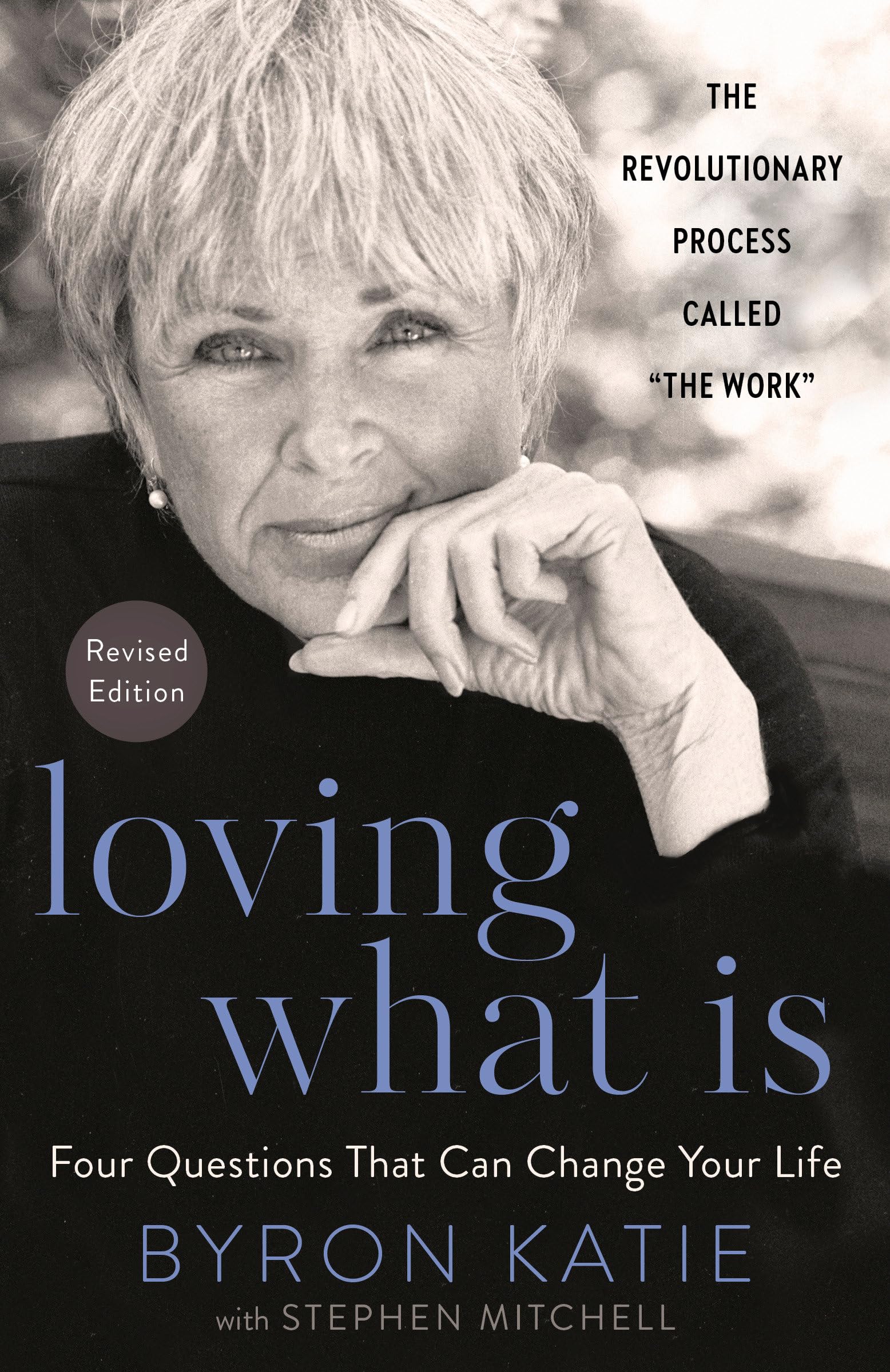 Libro: Loving What Is, Revised Edition: Four Questions That Can Change Your Life; The Revolutionary Process Called "The Work"