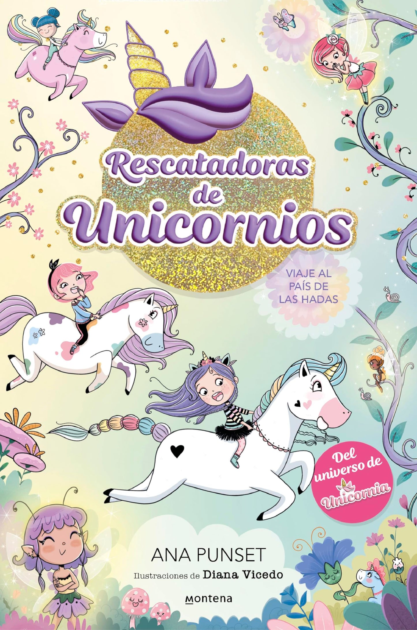Rescatadoras de Unicornios 2 - Viaje al país de las hadas: Del universo de Unicornia (Montena)