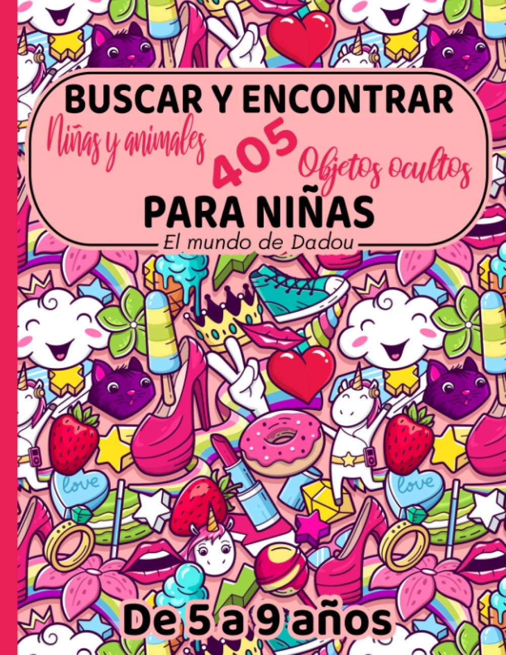 Libro: Buscar y Encontrar para Niñas de 5 a 9 Años: Busca 405 Objetos ( niñas y animales ) (Spanish Edition)