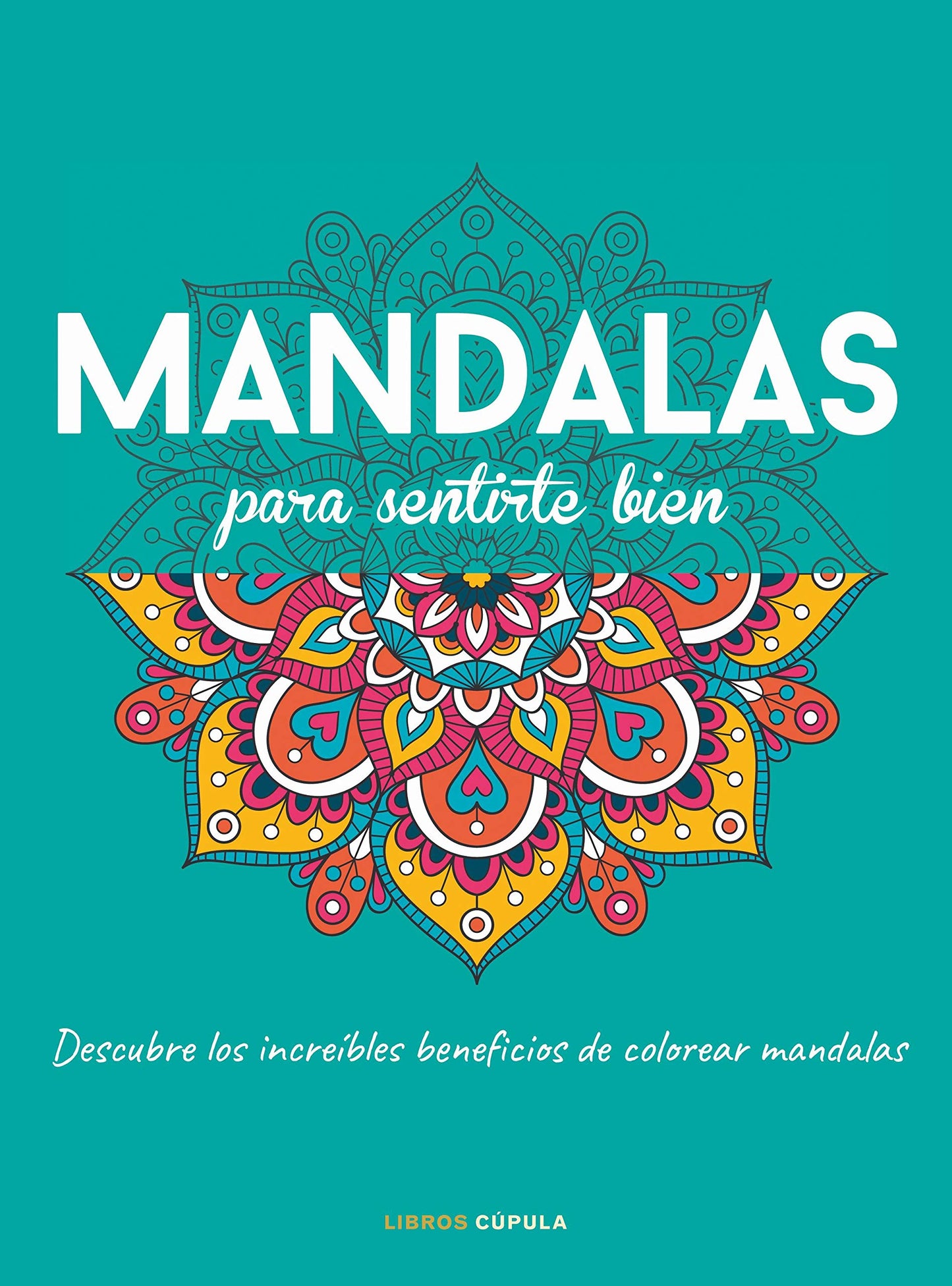 Libro: Mandalas para sentirte bien: Descubre los increíbles beneficios de colorear mandalas (Prácticos)