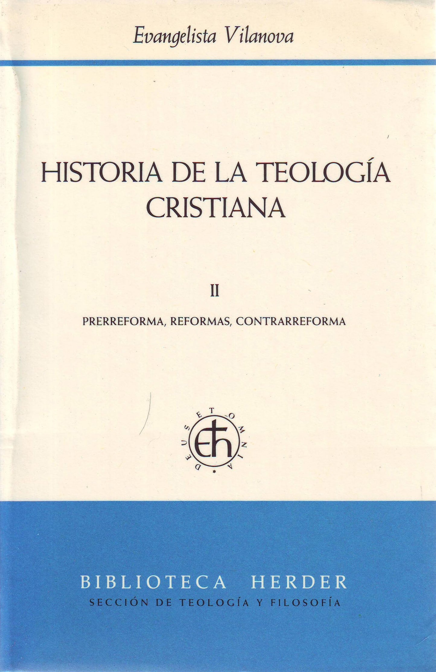 Libro: Historia de la teología cristiana II: Prerreforma, reformas, contrarreforma