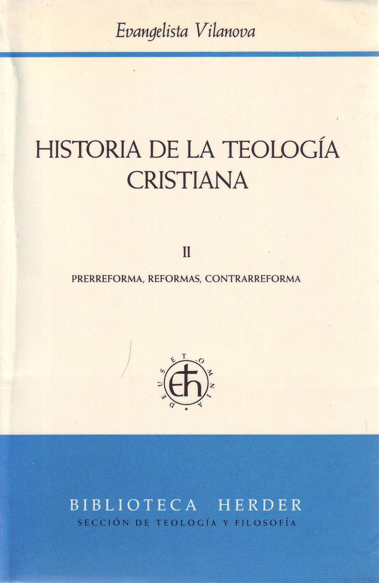 Libro: Historia de la teología cristiana II: Prerreforma, reformas, contrarreforma