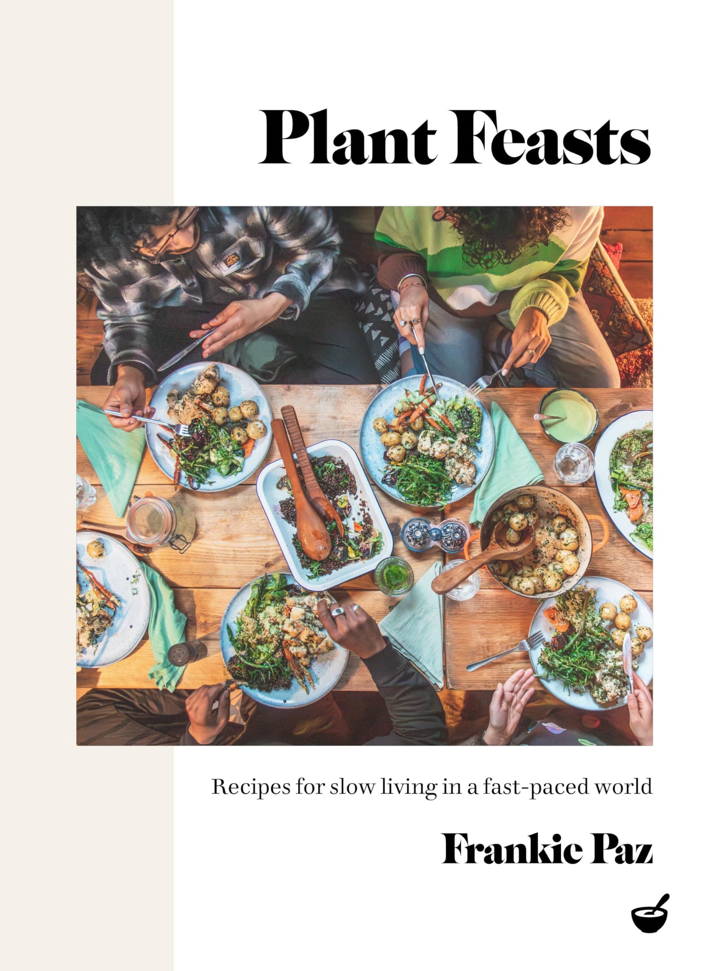Libro: Plant Feasts: Recipes for slow living in a fast-paced world