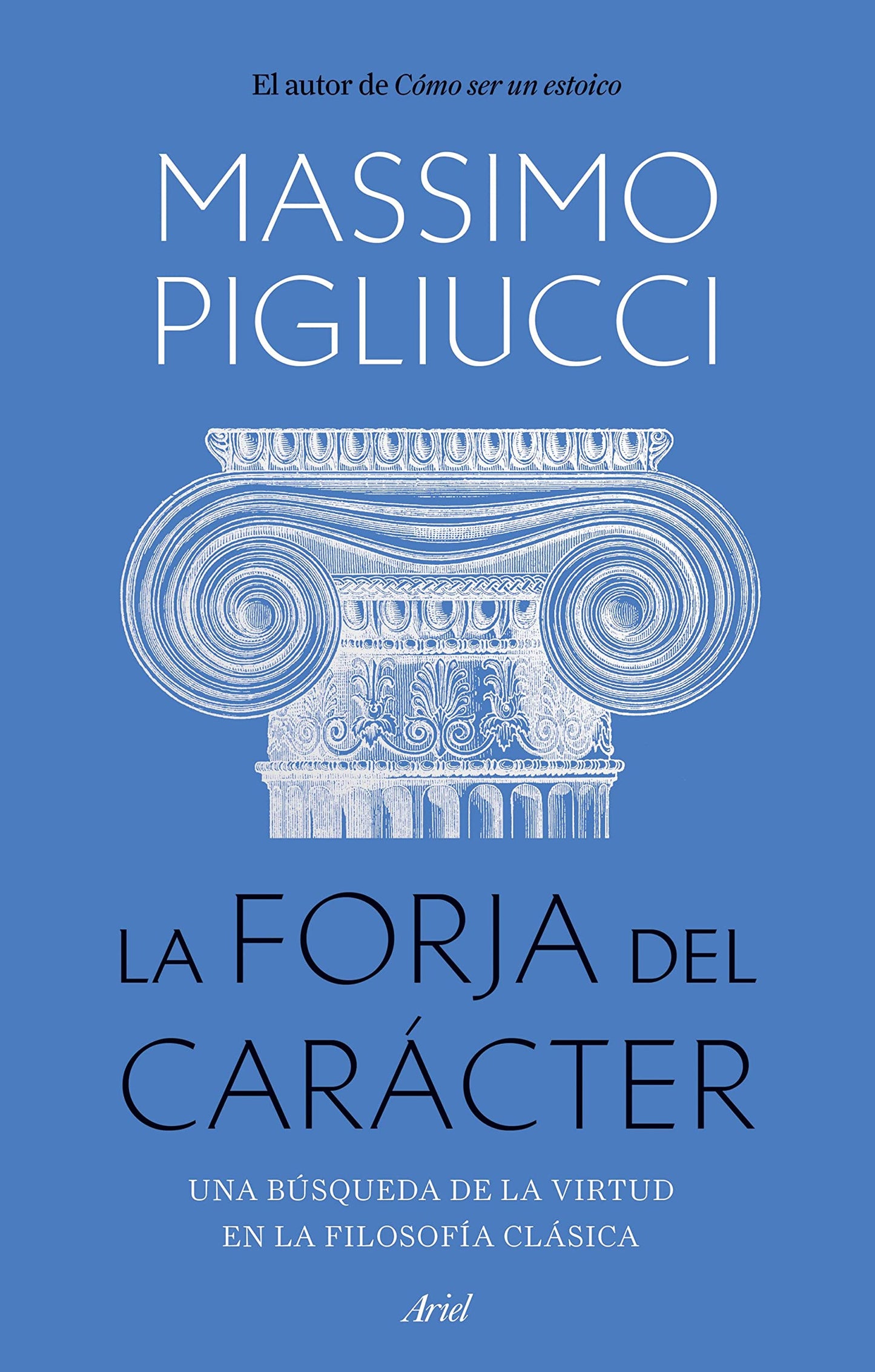 Libro: La forja del carácter: Una búsqueda de la virtud en la filosofía clásica