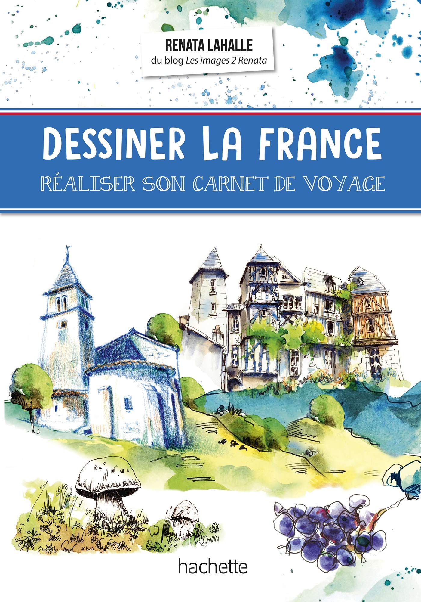 Libro: Dessiner la France: Réaliser son carnet de voyage