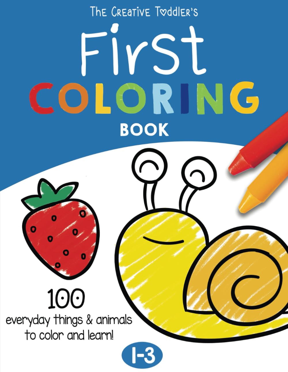 Libro: The Creative Toddler’s First Coloring Book Ages 1-3: 100 Everyday Things and Animals to Color and Learn | For Toddlers and Kids ages 1, 2 & 3 (US Edition)